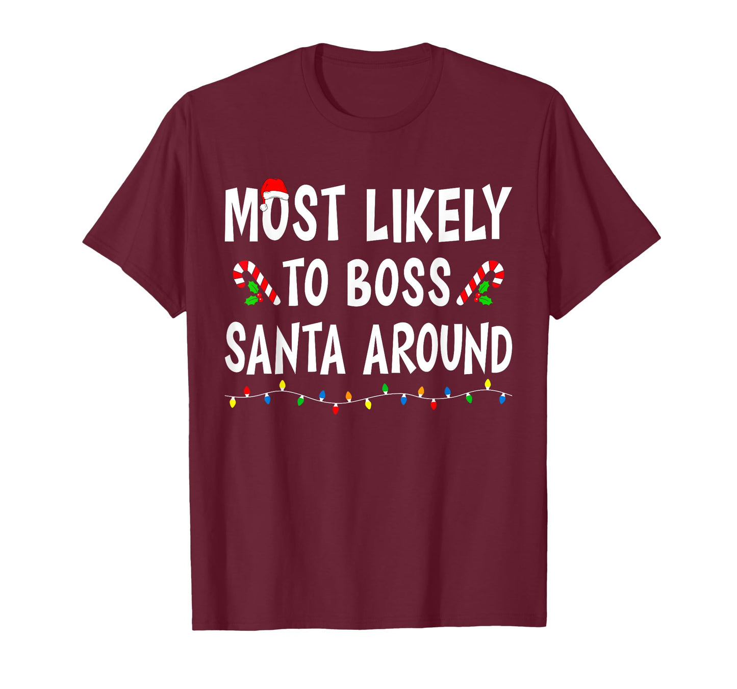Most Likely To Boss Santa Around Xmas Funny Family Christmas T-Shirt
