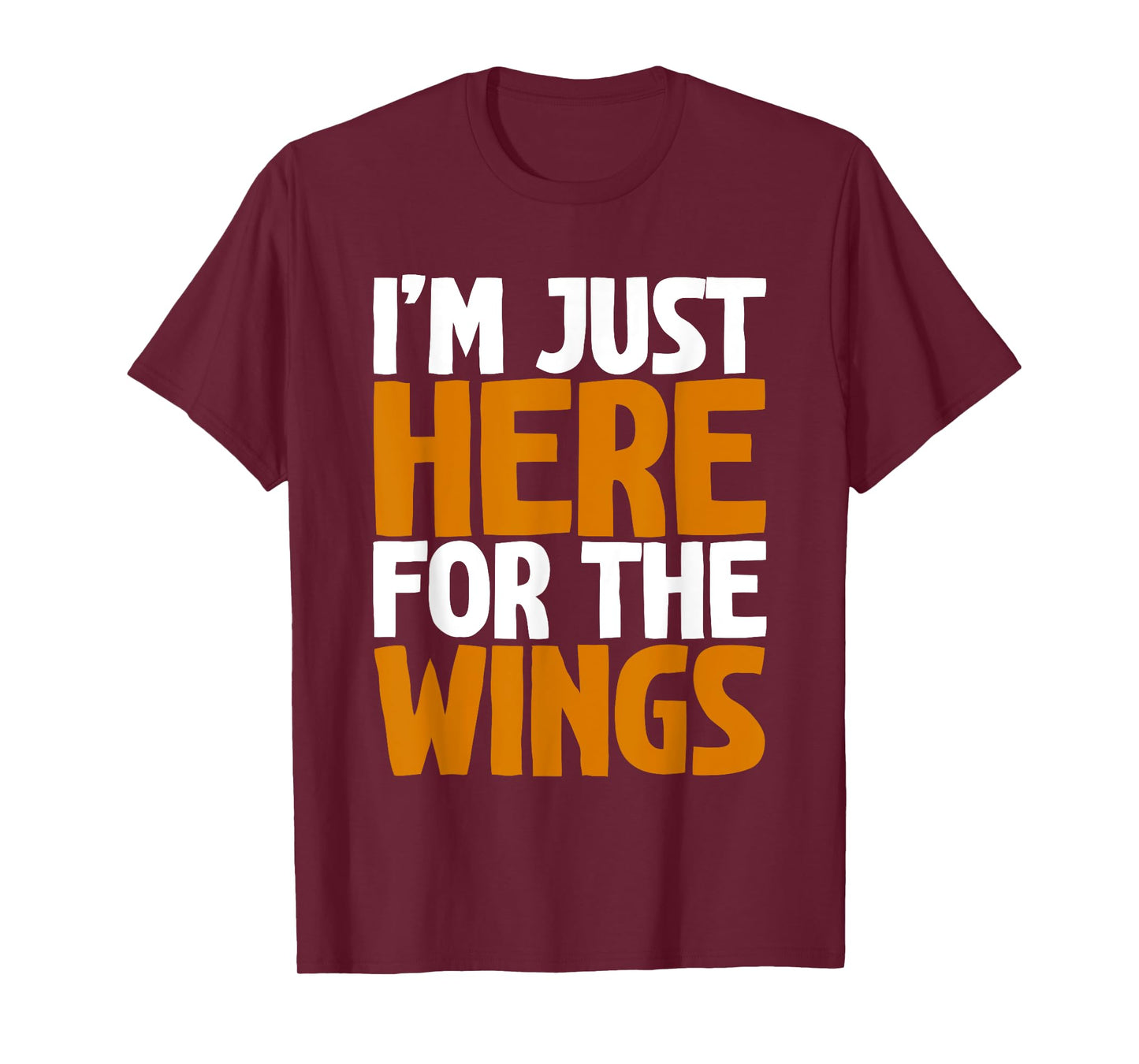 I'm Just Here For The Wings T-Shirt