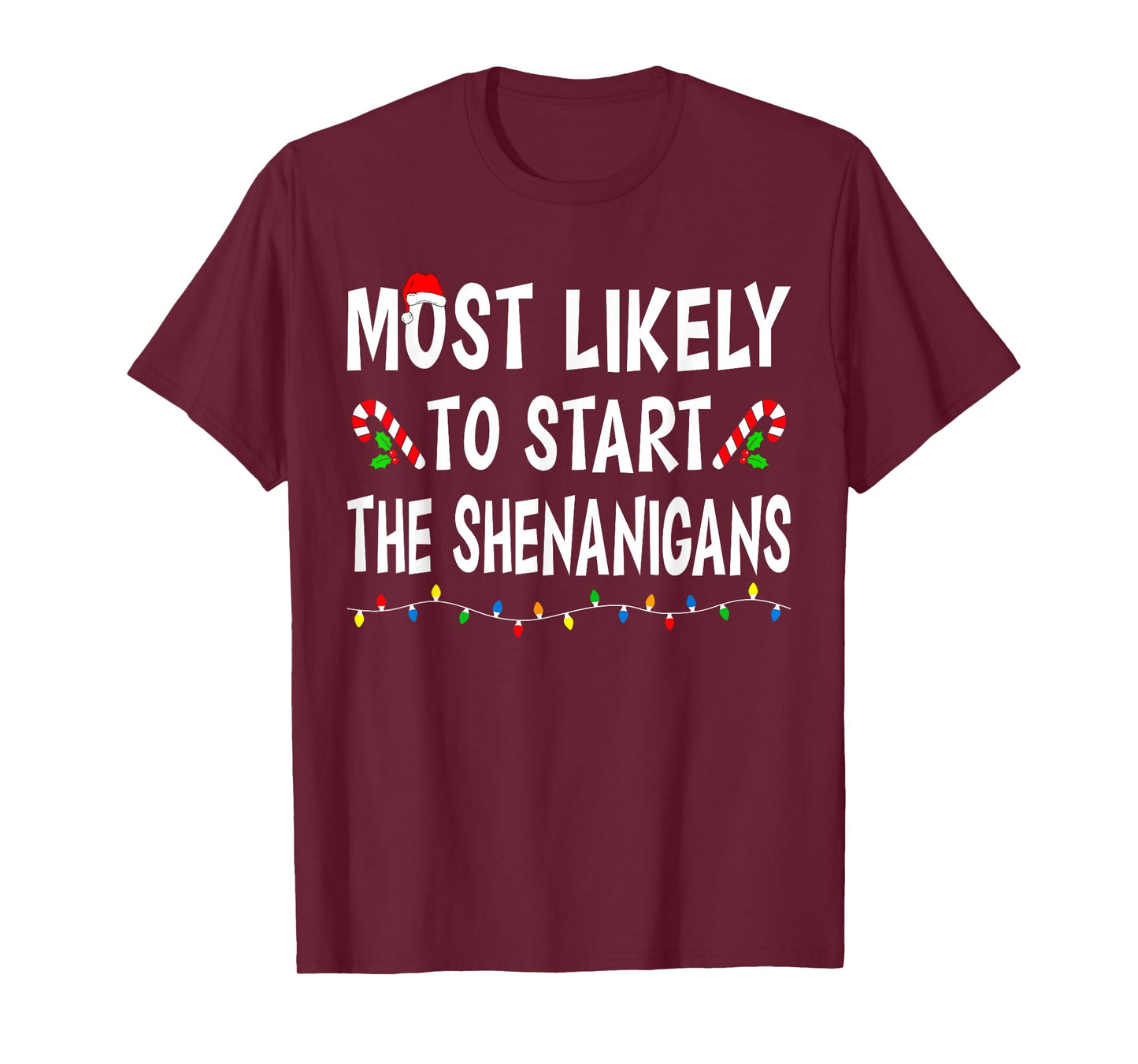 Most Likely To Start Shenanigans Funny Xmas Family Christmas T-Shirt