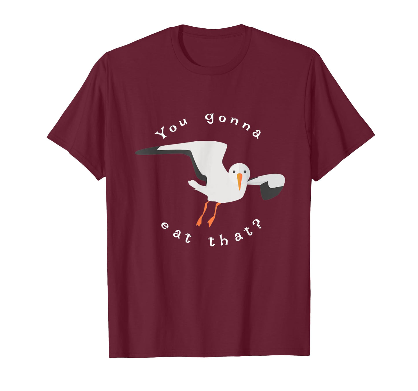 You gonna eat that seagull t-shirt T-Shirt