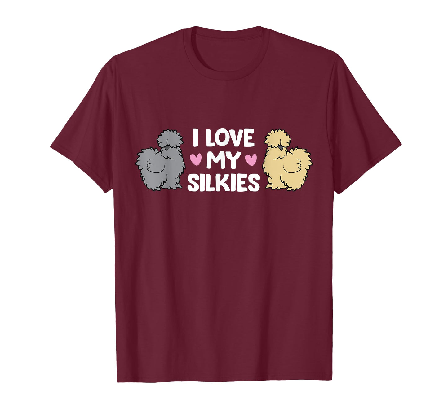 Silkie Chicken Farming Silkie Chickens I Love My Silkies T-Shirt
