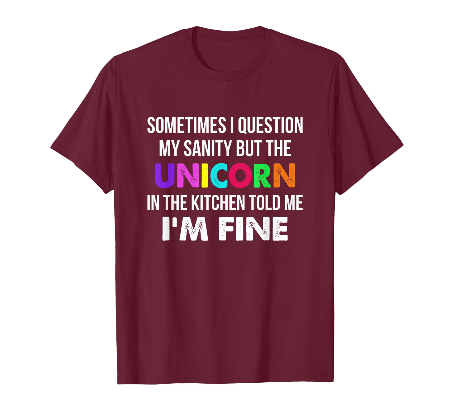Sometimes I Question My Sanity But The Unicorn In Kitchen T-Shirt