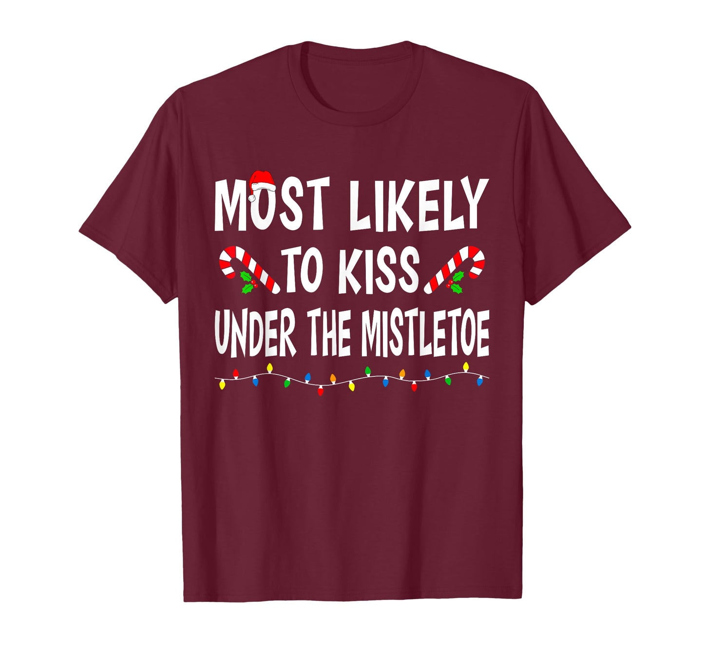 Most Likely To Kiss Under Mistletoe Funny Family Christmas T-Shirt