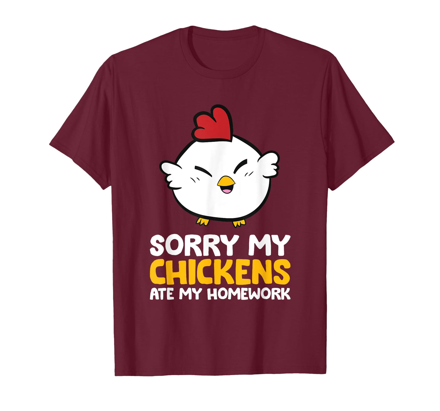Chicken Pet Sorry My Chickens Ate My Homework T-Shirt