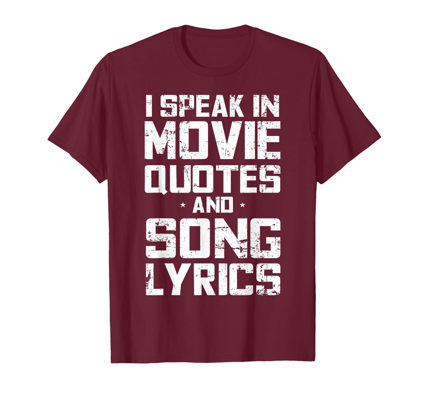 I Speak in Movie Quotes and Song Lyrics Lover Sarcasm Humor T-Shirt