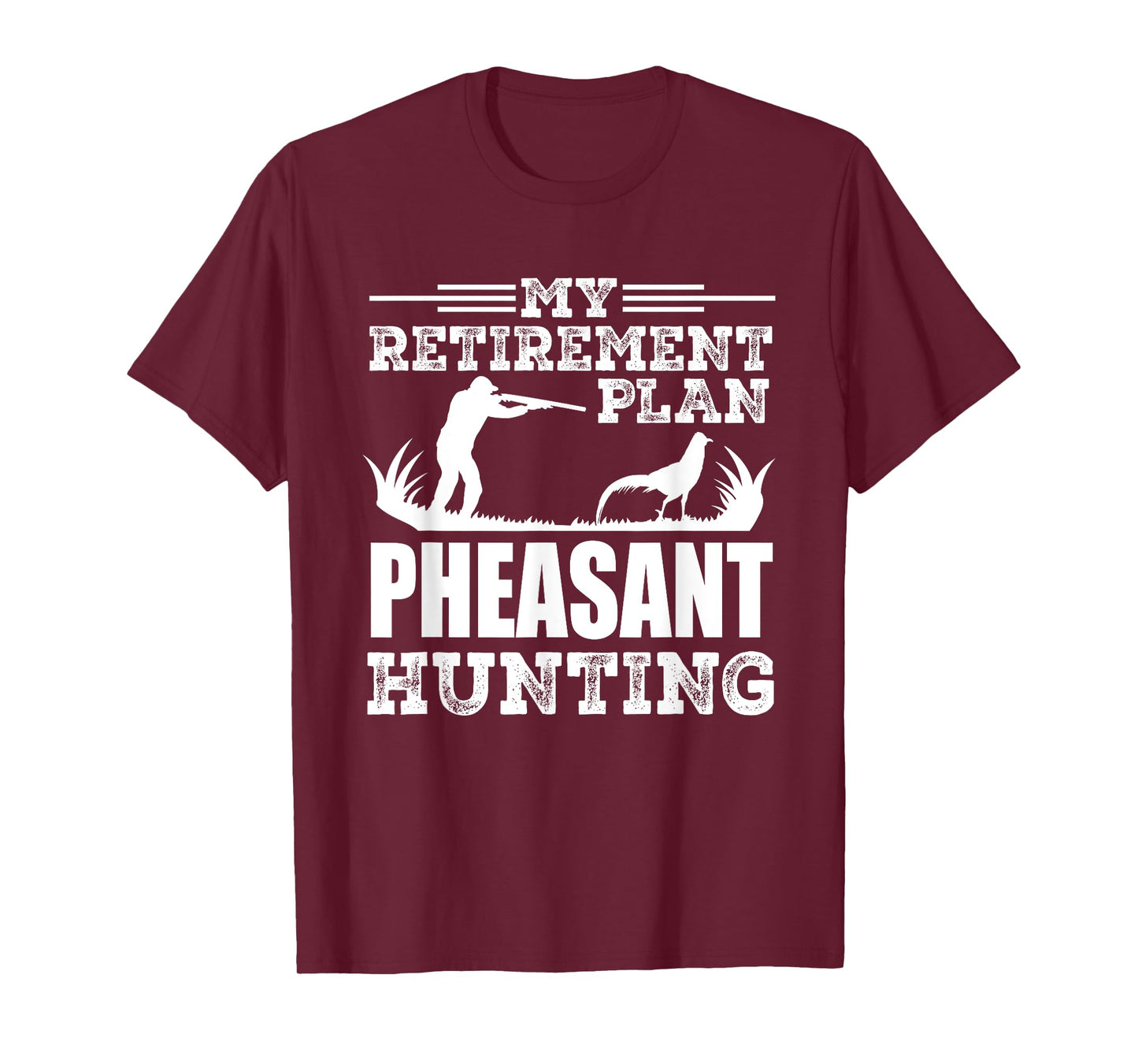 Pheasant Hunting Season Bird Hunter My Retirement Plan T-Shirt