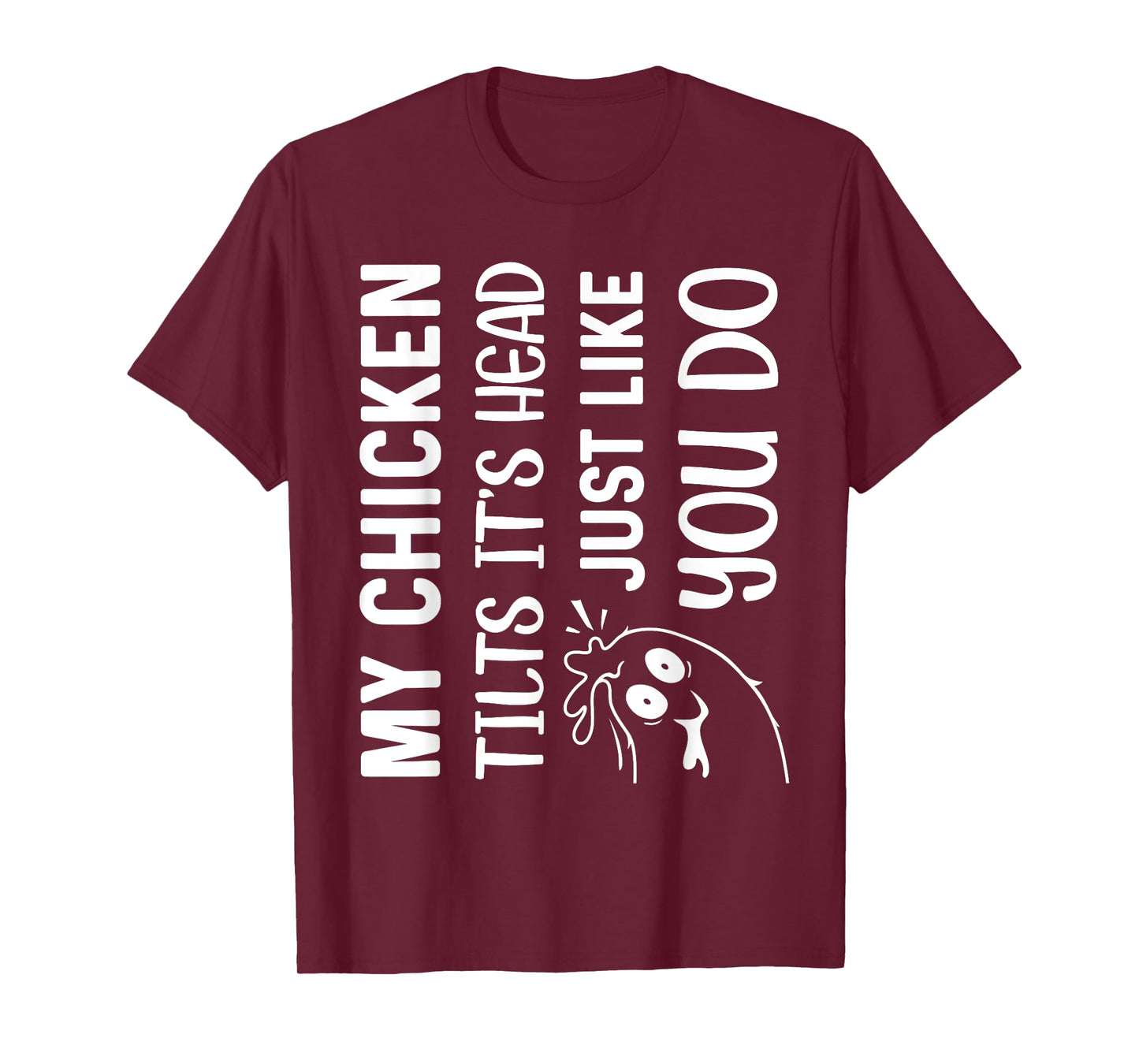My Chicken Tilts It's Head Just Like You Do Funny Farmer T-Shirt