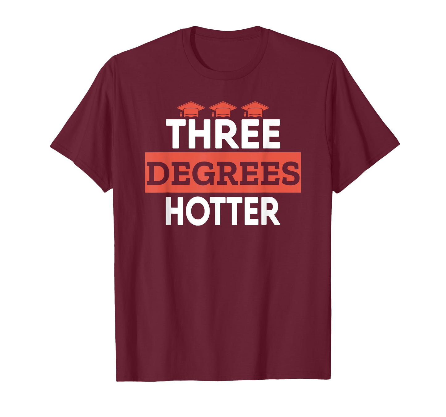 Graduation Her Him High School College Three Degrees Hotter T-Shirt