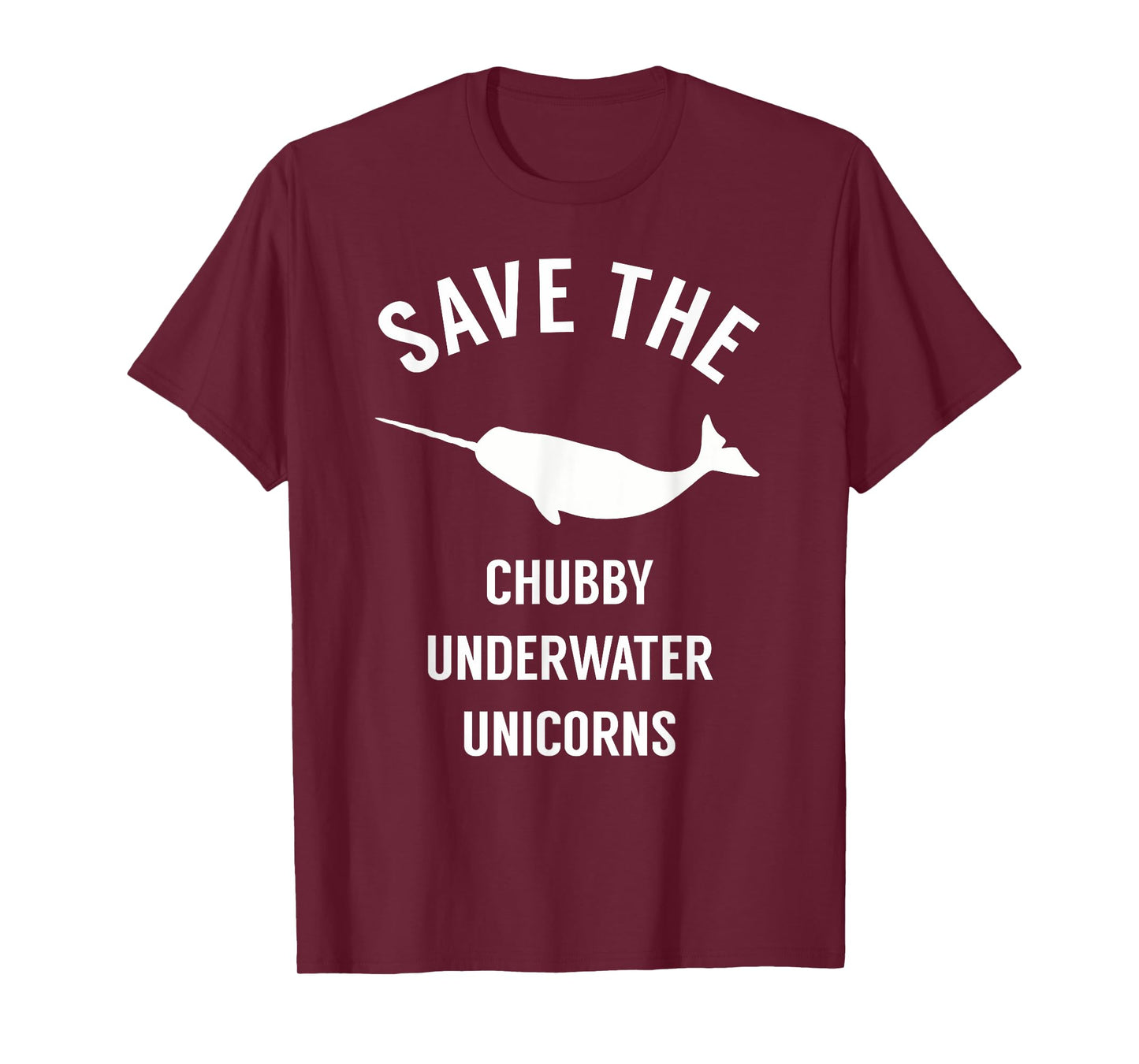 Save The Chubby Underwater Unicorn - Funny Narwhal Shirt T-Shirt