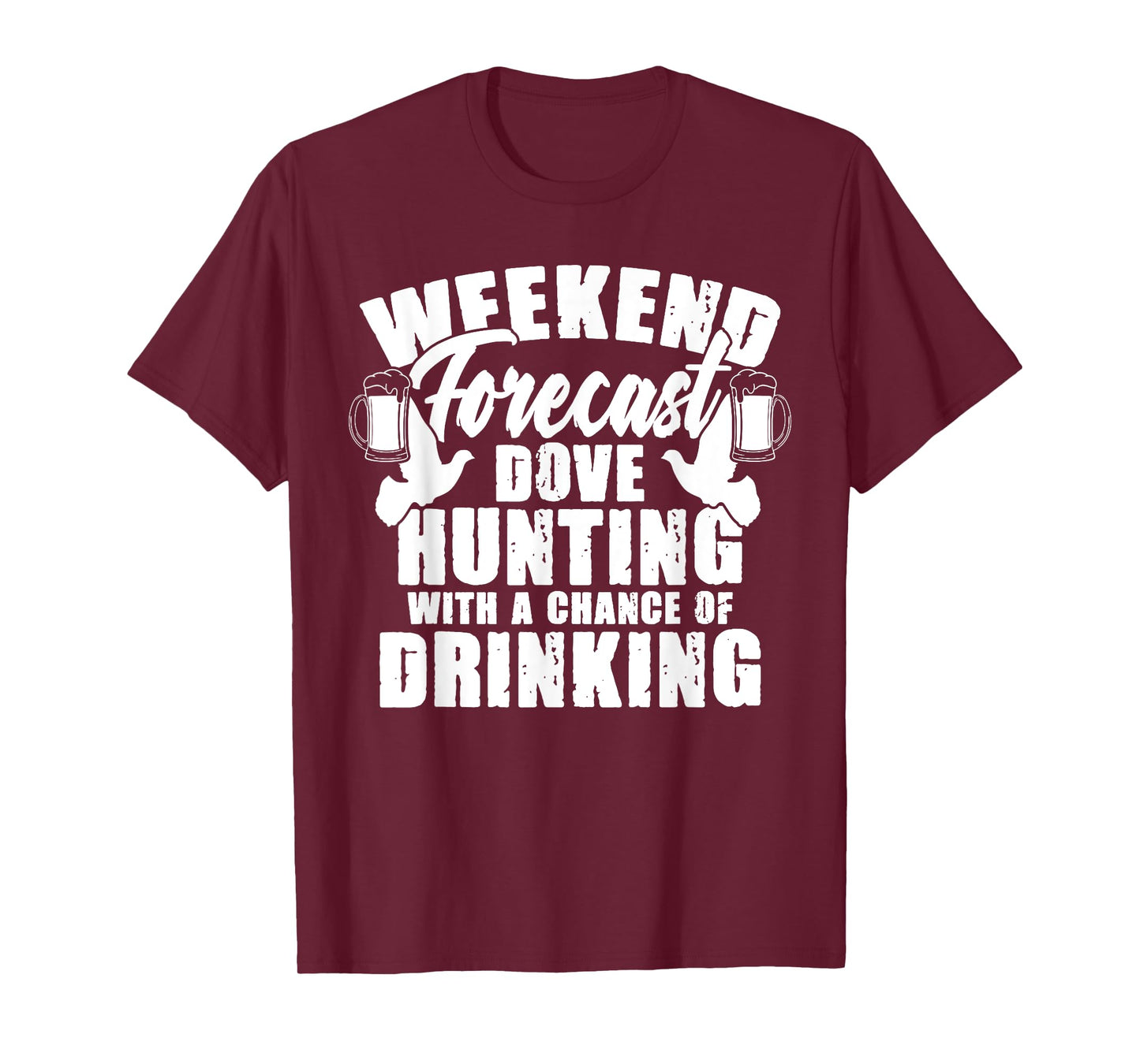 Weekend Forecast Dove Hunting Beer Drinker Hunter T-Shirt