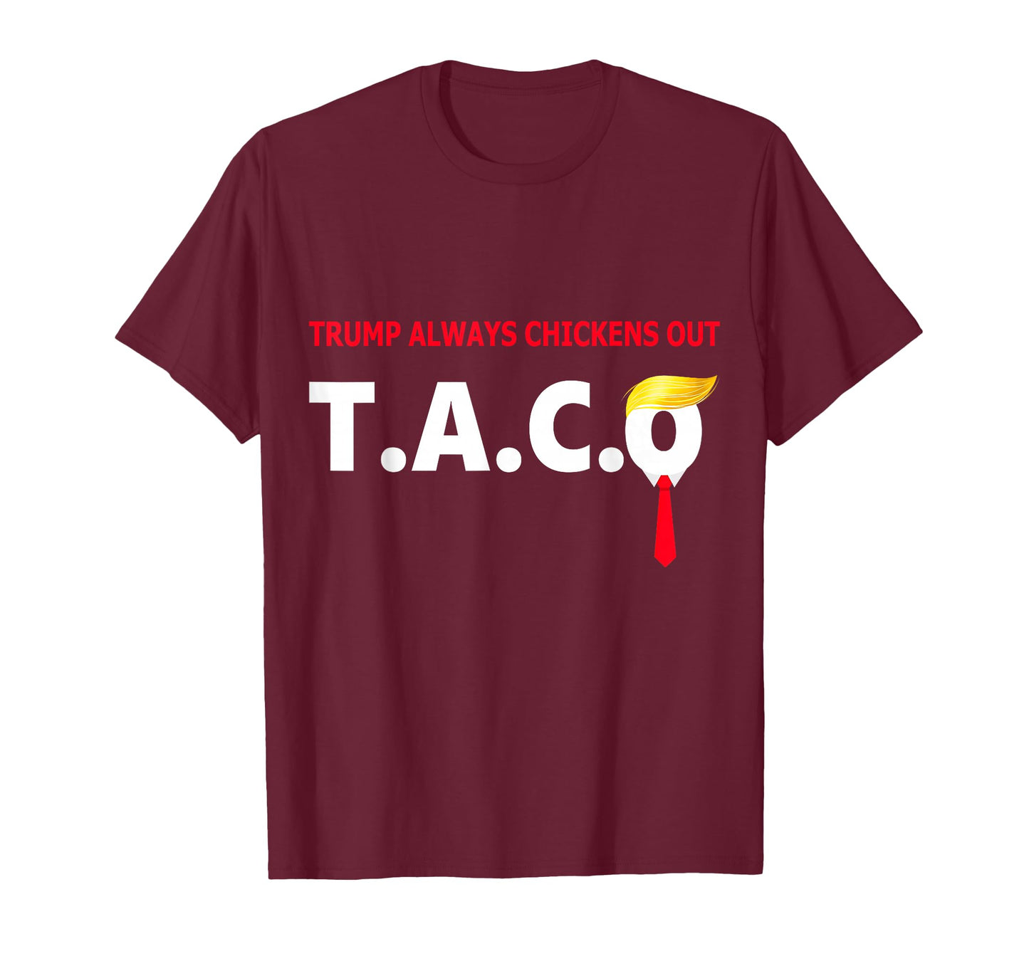 Funny Taco Trump Always Chickens Out T.A.C.O T-Shirt