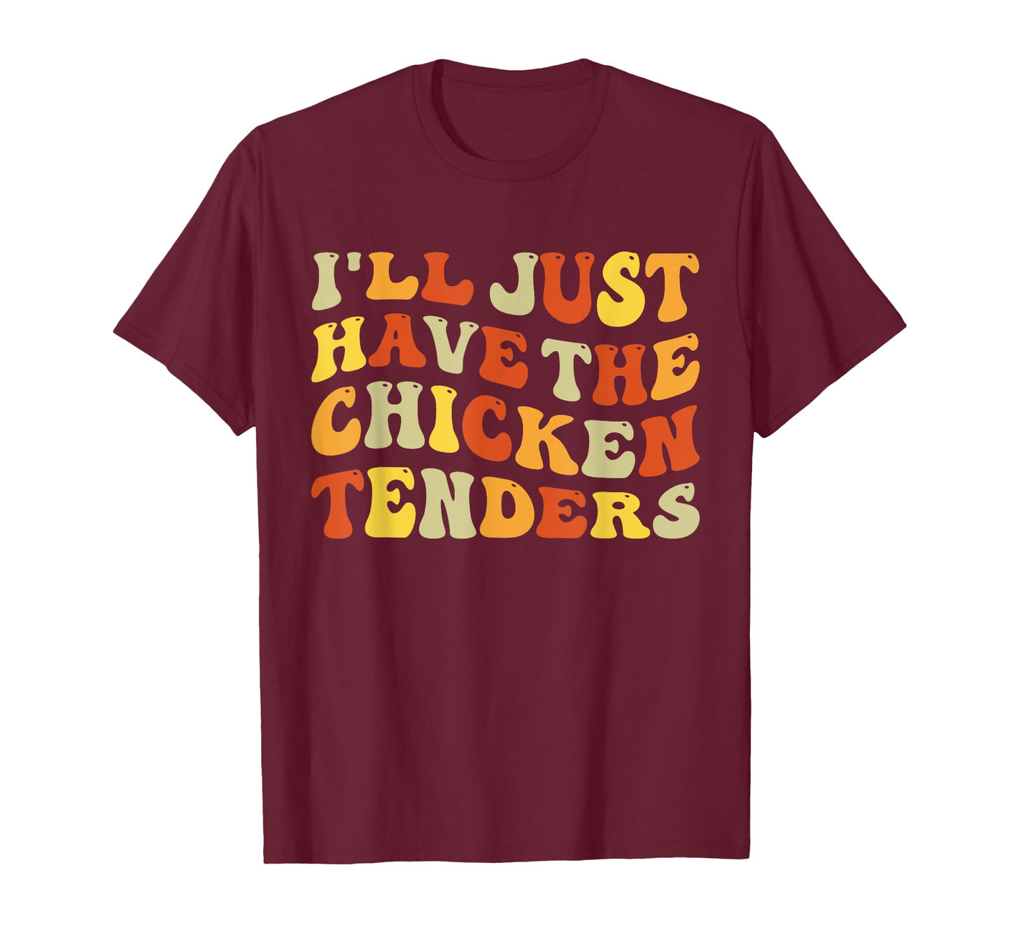 I'll Just Have The Chicken Tenders Funny Food Humor Groovy T-Shirt