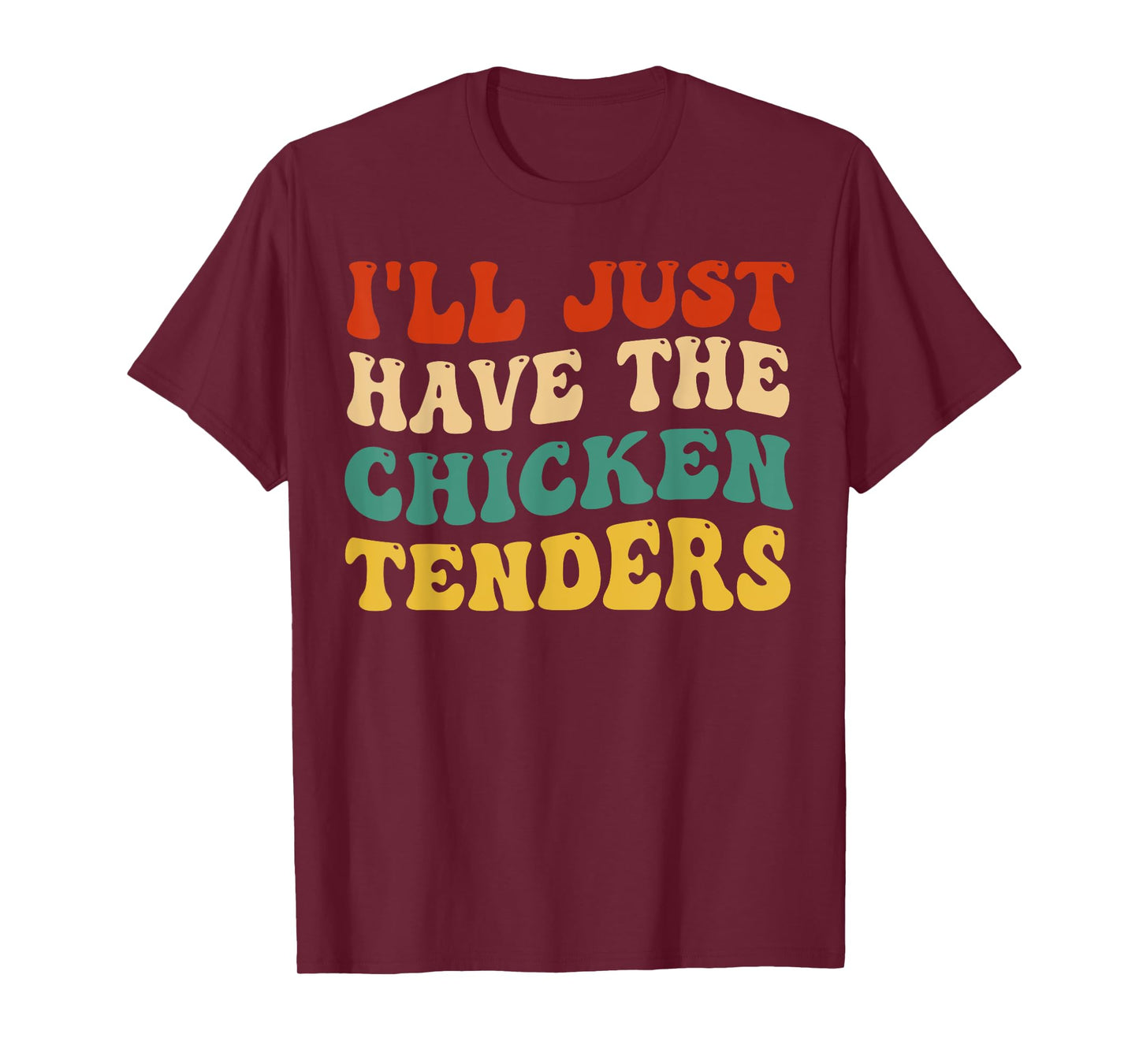 I'll Just Have The Chicken Tenders Retro Groovy T-Shirt