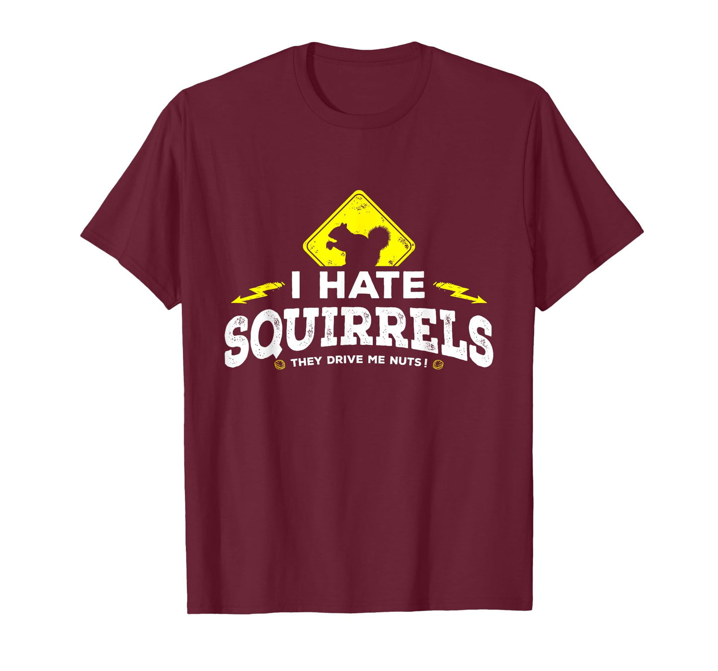 I Hate Squirrels - They Drive Me Nuts T-shirt T-Shirt