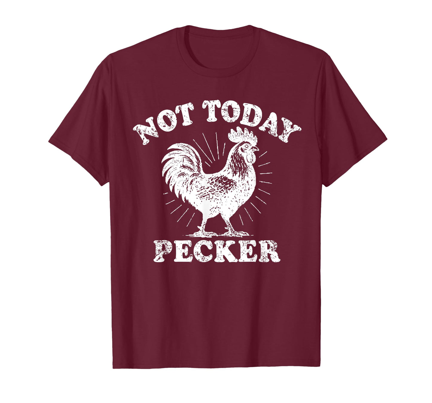 Not Today Pecker Funny Rooster Saying Quote Chicken Lover T-Shirt