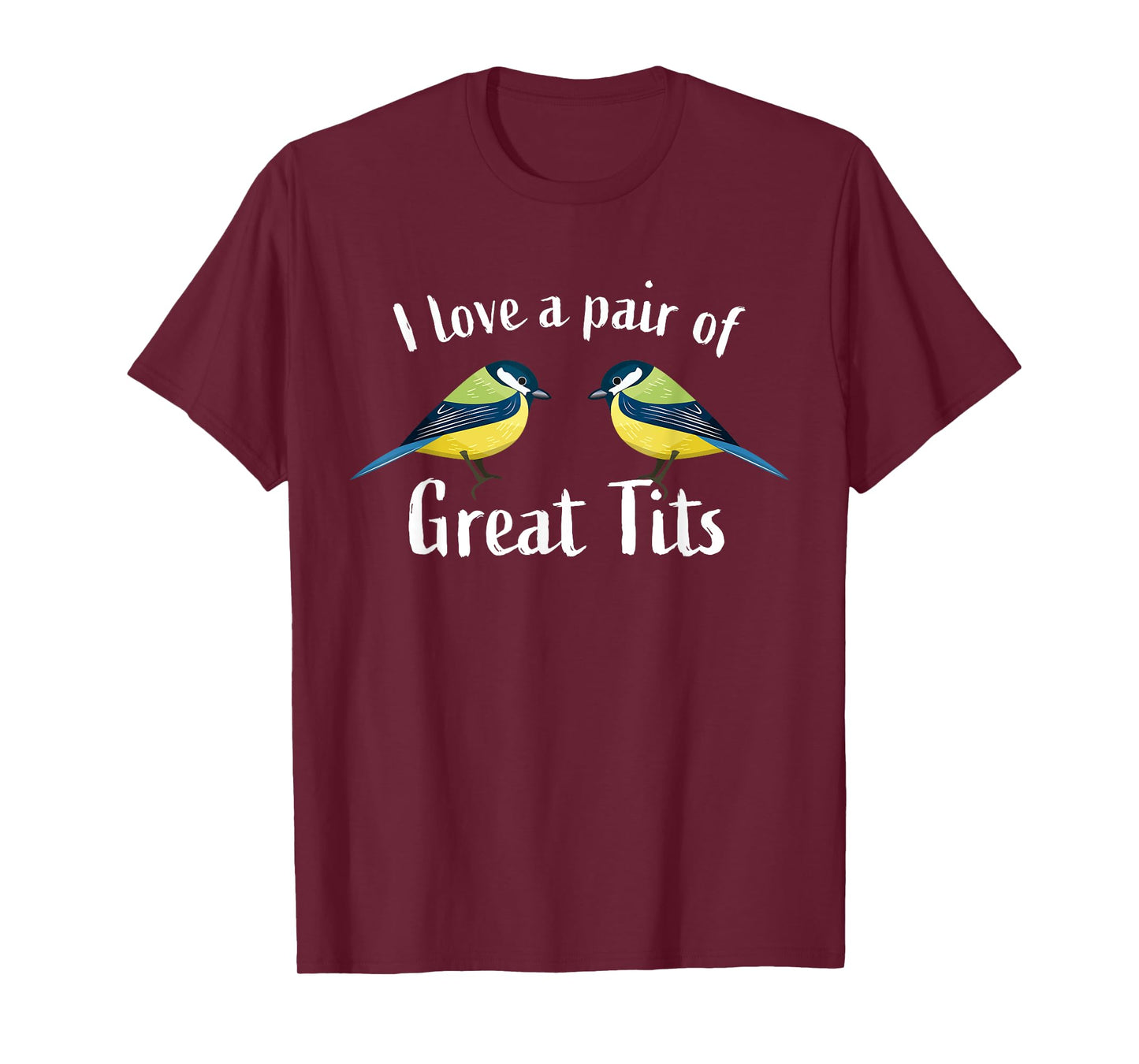 I love a pair of great tits | Funny bird watching gift top T-Shirt