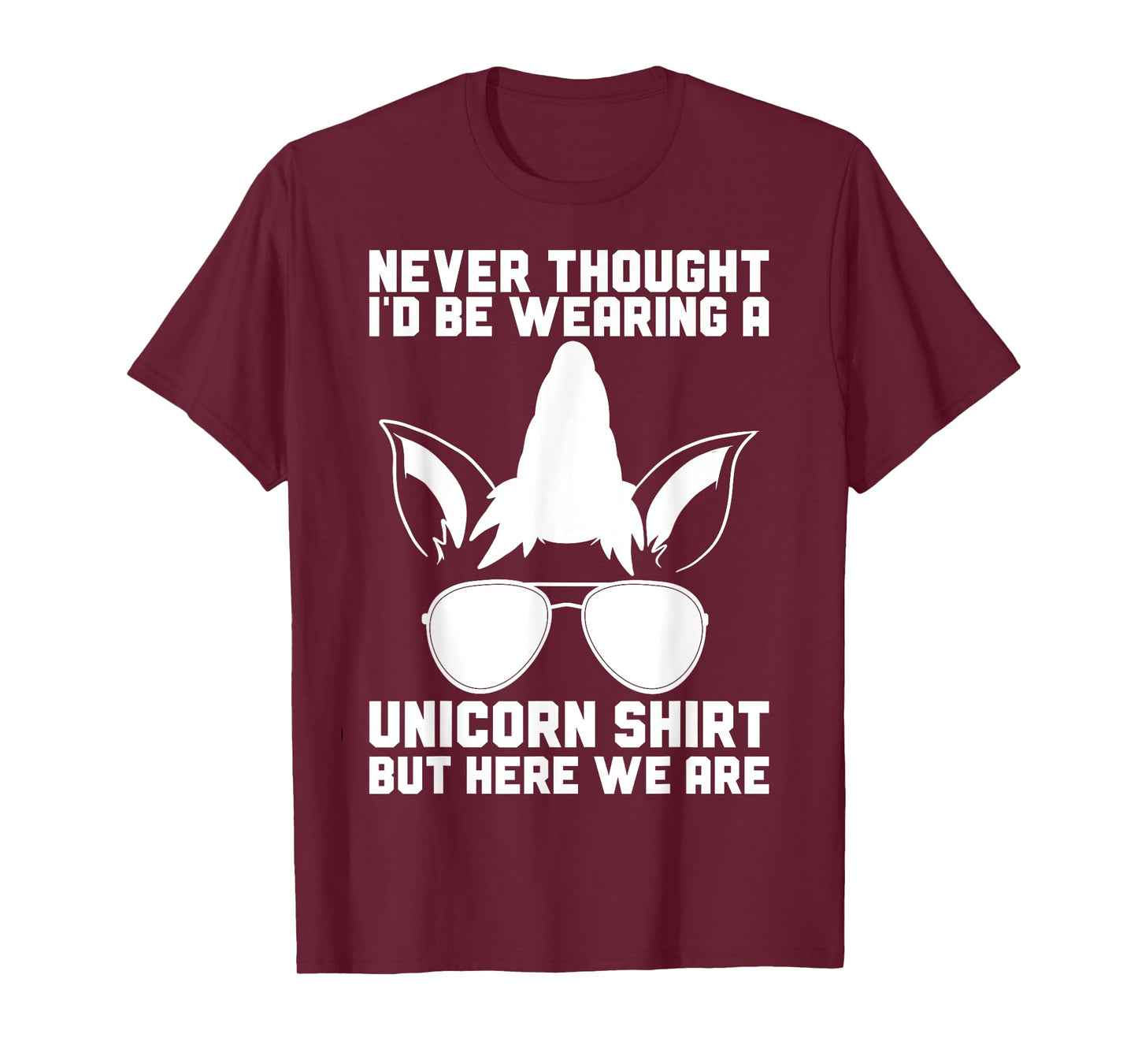 Never Thought I'D Be Wearing A Unicorn Shirt Fathers Day T-Shirt