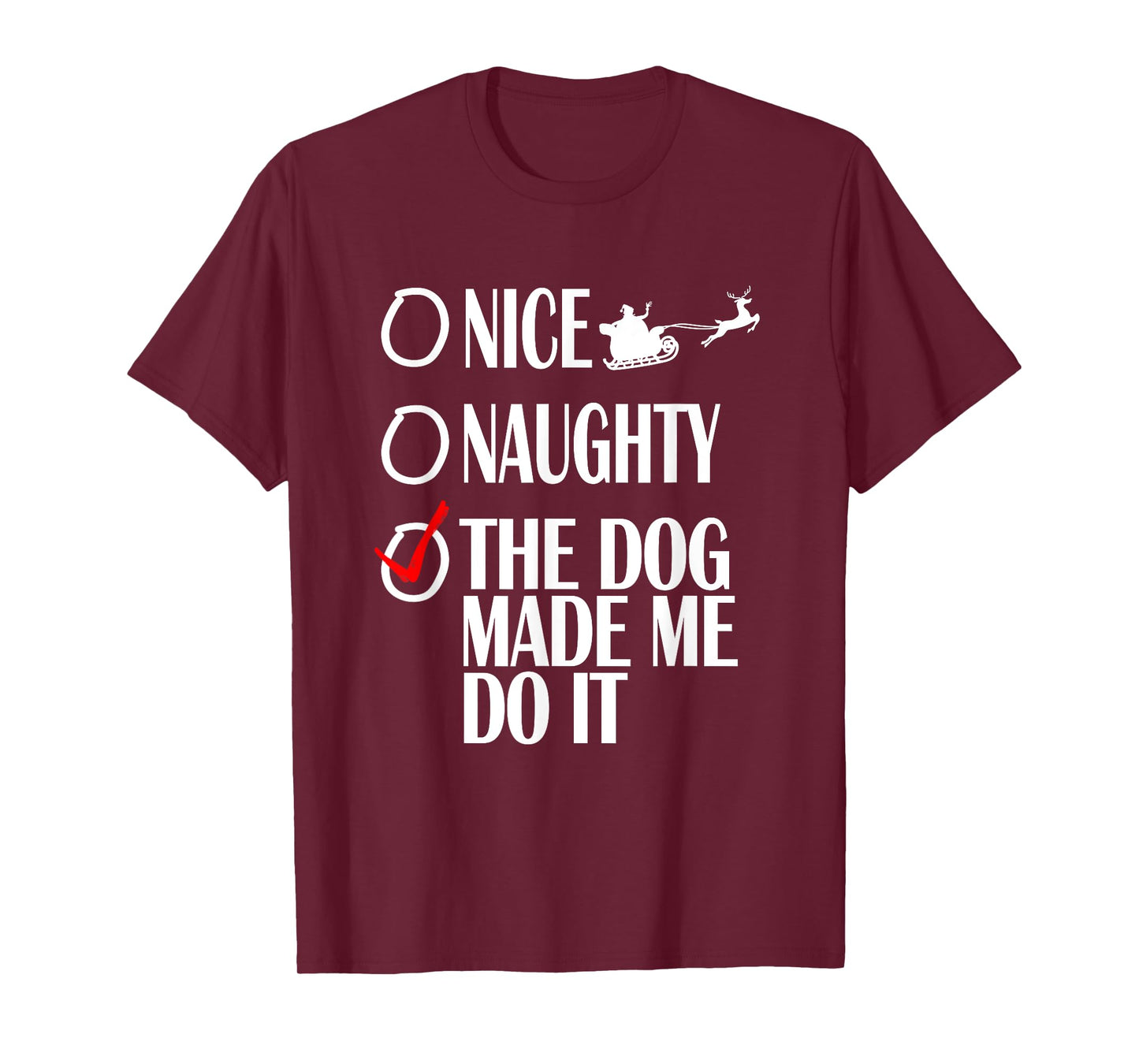 Nice Naughty Christmas Shirt My Dog Made Me Do It Funny T-Shirt for Men Women Kids