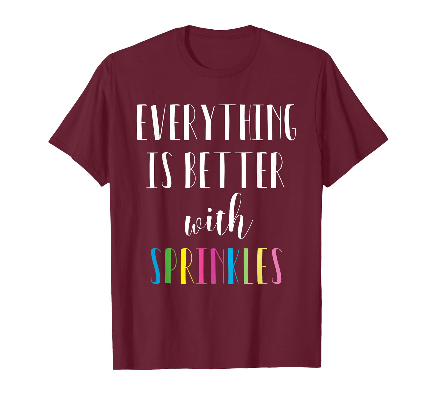 Better with Sprinkles Shirt - Cute Rainbow Tee T-Shirt