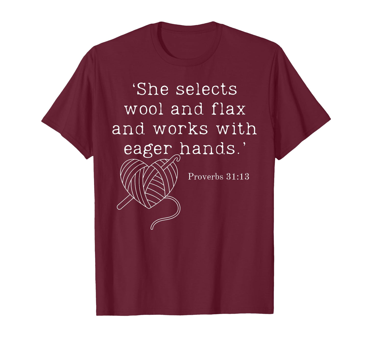 She Selects Wool And Flax And Works With Eager Hands Proverb T-Shirt