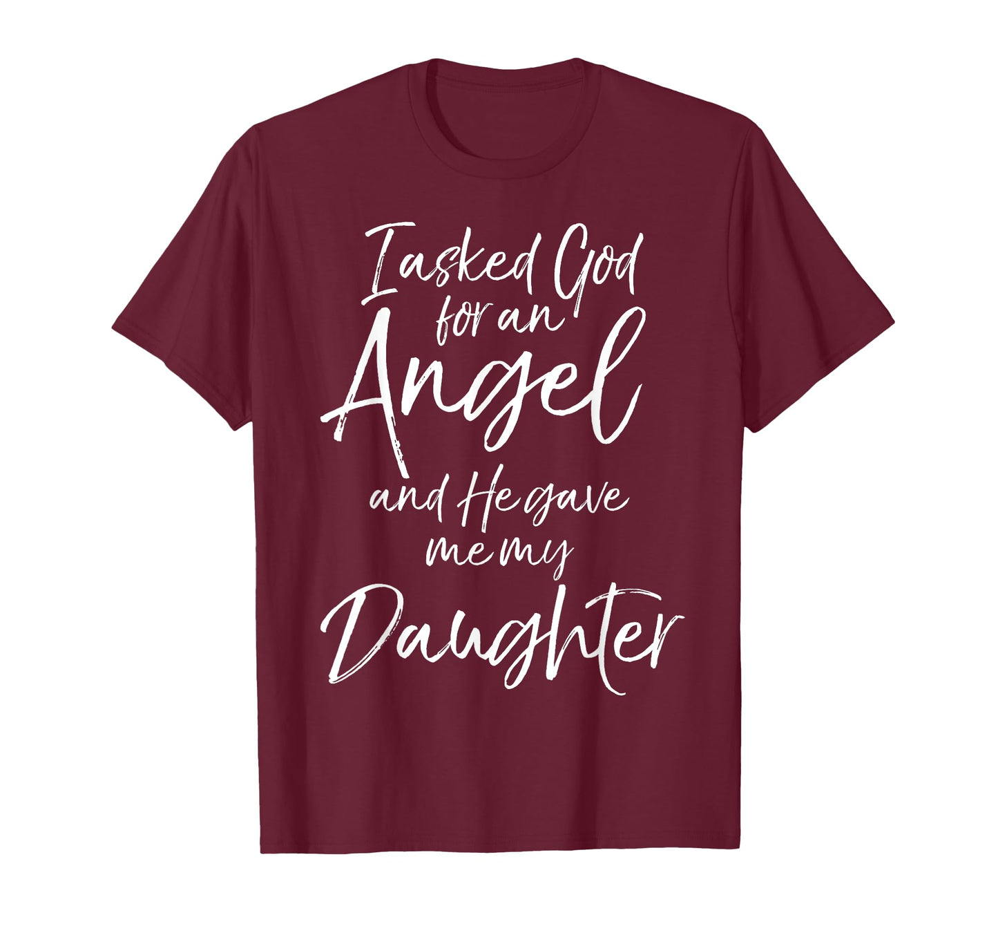 Father's I Asked God for an Angel and He Gave Me My Daughter T-Shirt