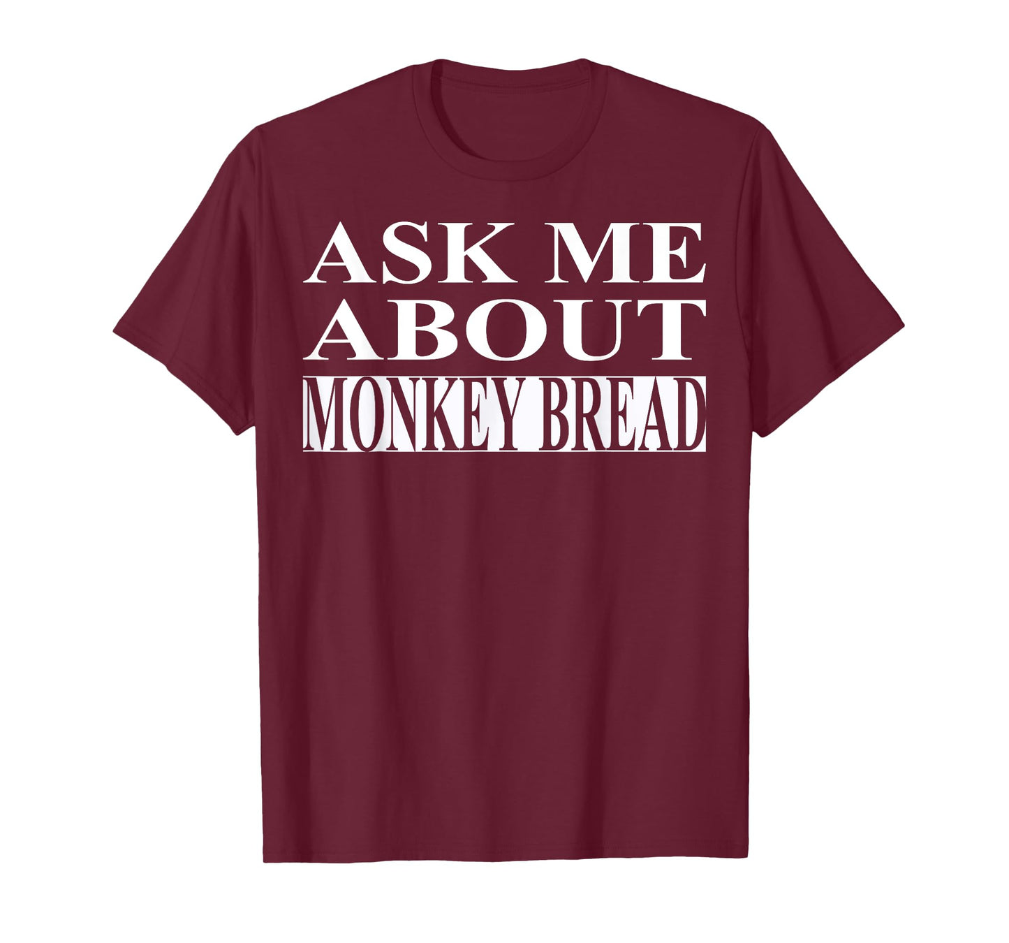 Monkey Bread Apparel | Best Funny Bread Lover Design T-Shirt