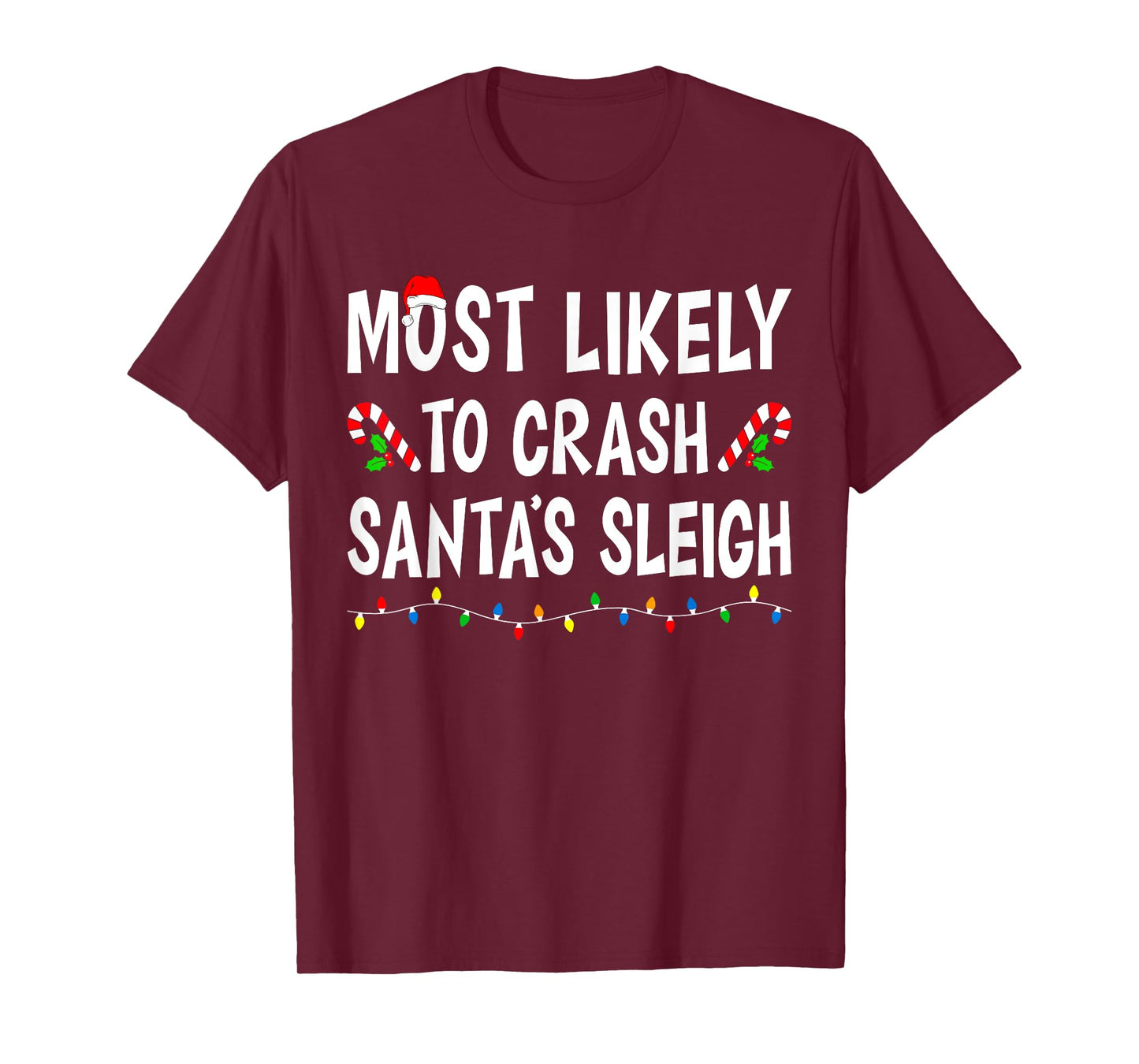 Most Likely To Crash Santa's Sleigh Funny Family Christmas T-Shirt