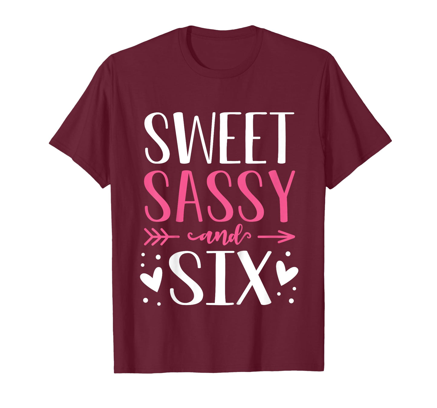 Hearts Sweet Sassy and Six 6 Years Old 6th Birthday Girls T-Shirt
