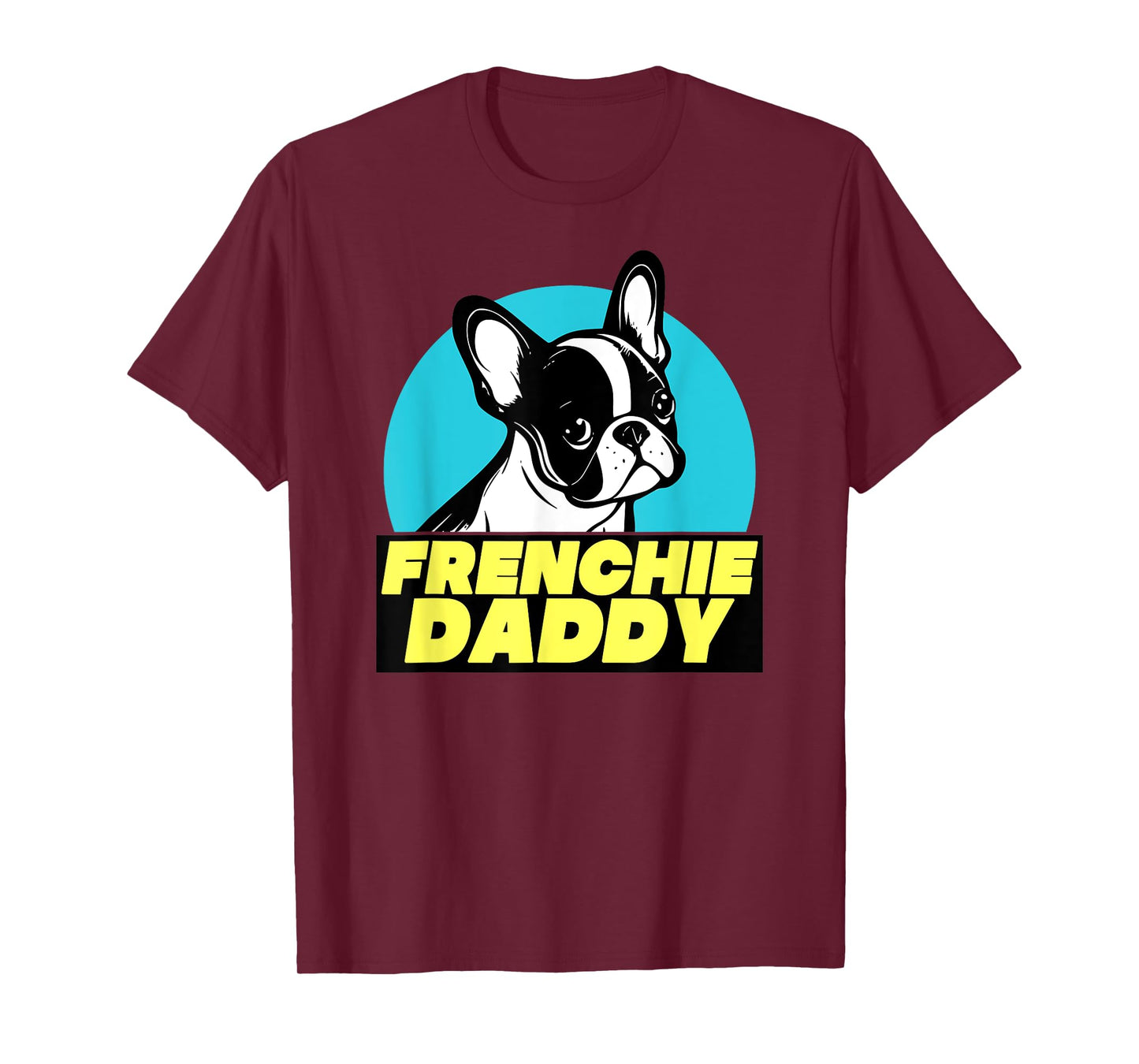 Frenchie Daddy - French Bulldog Dad Full Color Men Women T-Shirt