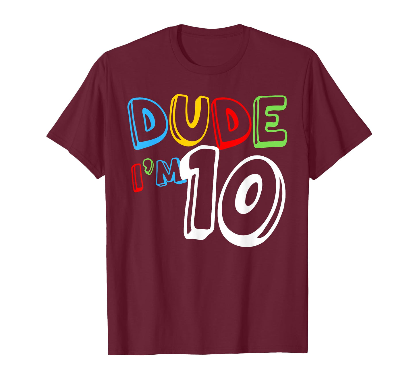 Dude I'm 10 Year Old It's My 10th Birthday Kid Happy Playful T-Shirt
