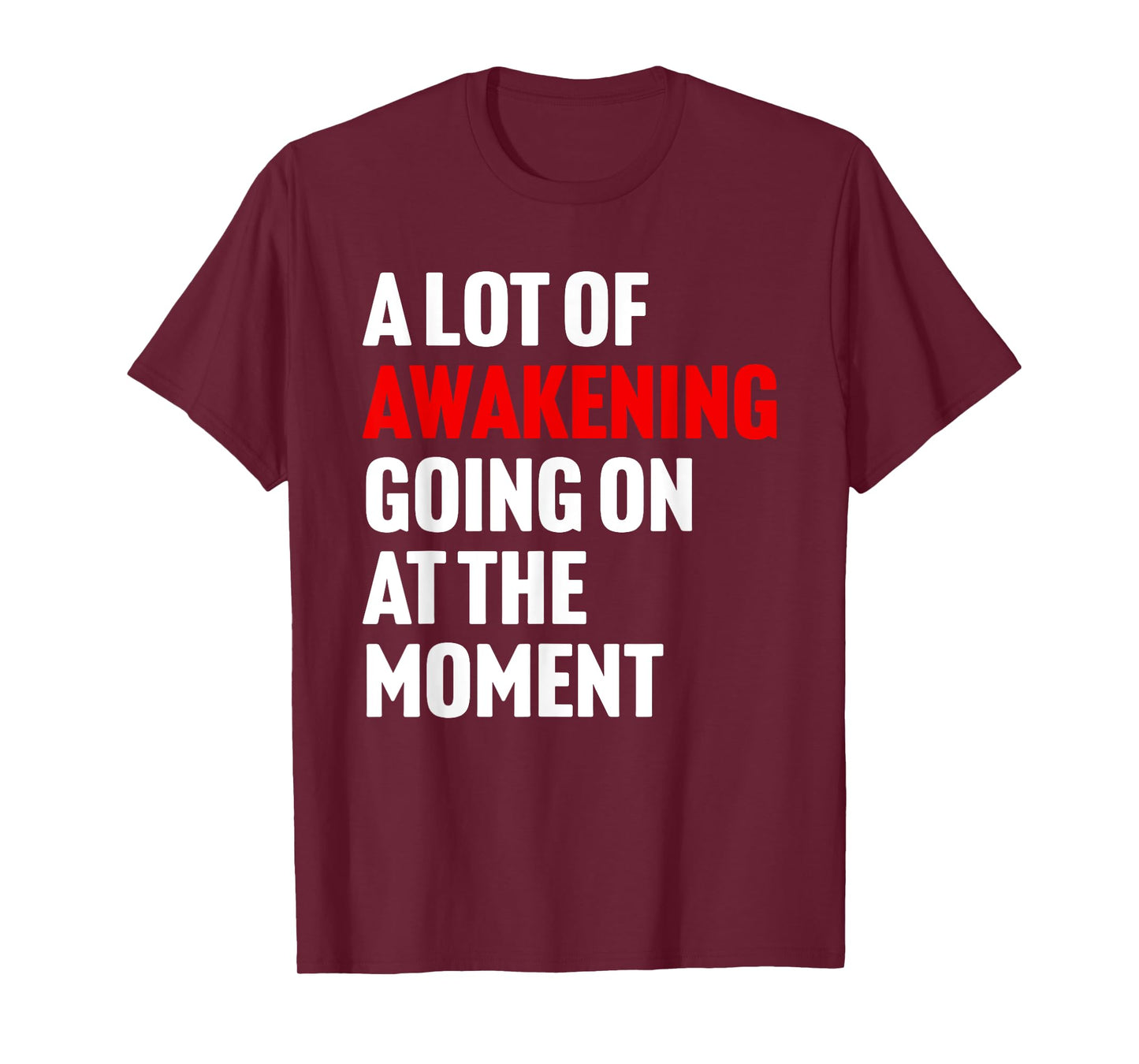 A Lot Of Awakening Going On At The Moment Design T-Shirt