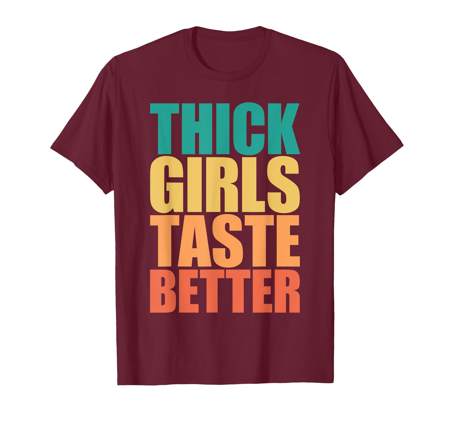 Thick Girls Taste Better Shirt Thick Girls Taste Better T-Shirt