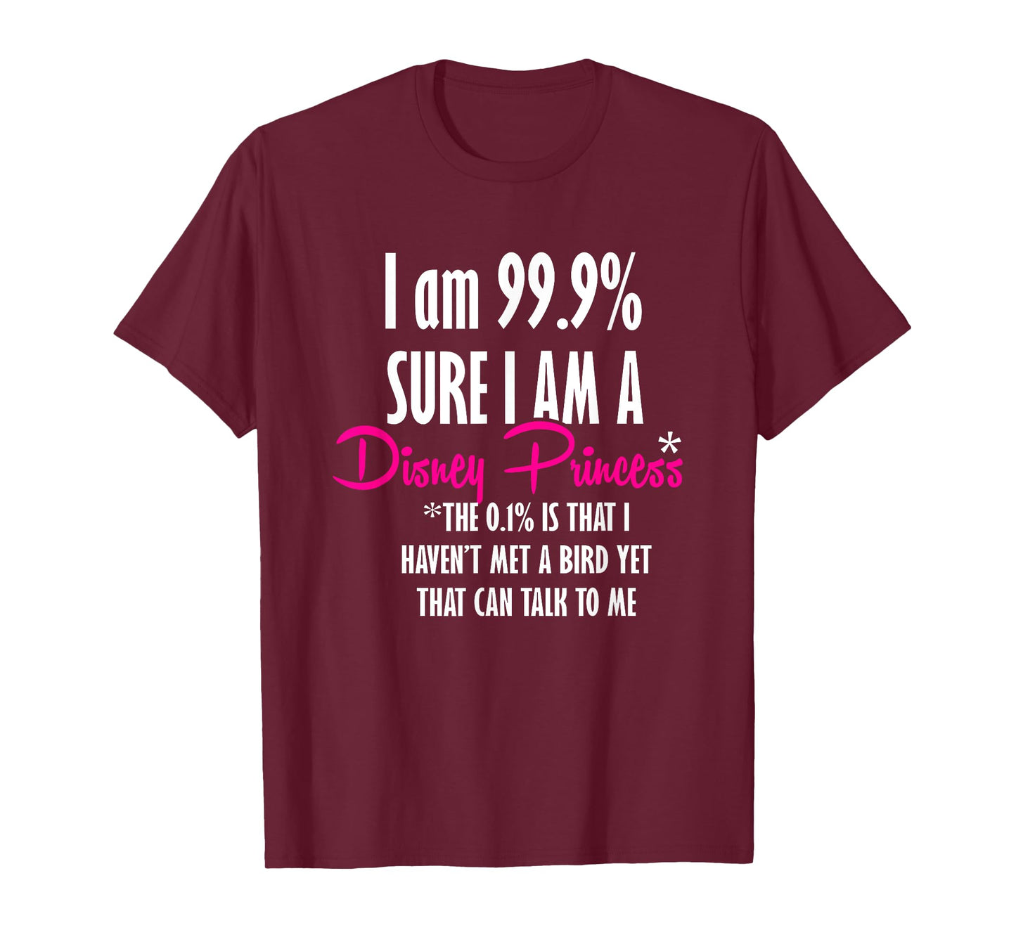I am 99.9% sure I am a princess TShirt Funny Princess Shirt T-Shirt