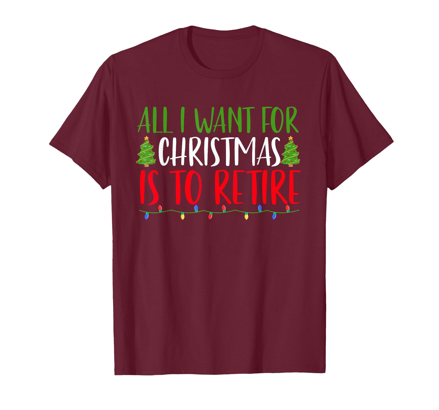 All I Want For Christmas Is To Retire Christmas Retirement T-Shirt