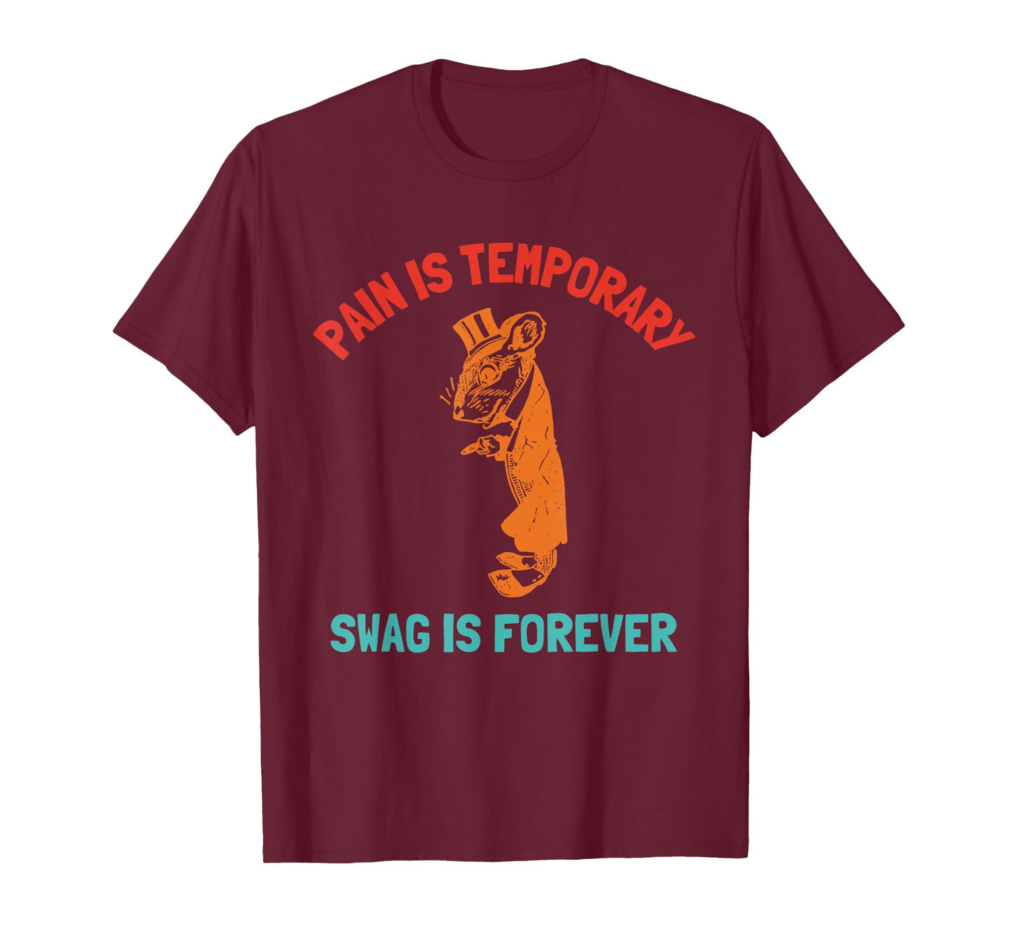 Pain Is Temporary Swag Is Forever T-Shirt