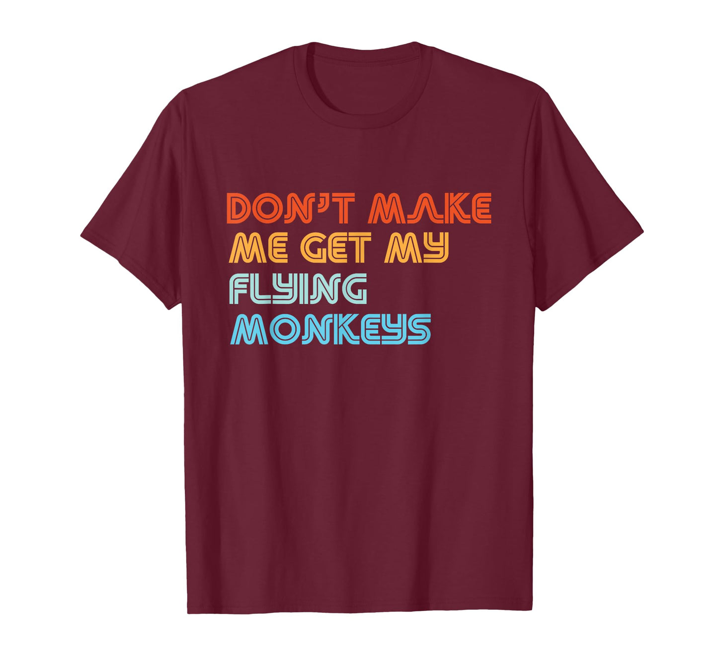 Don't Make Me Get My Flying Monkeys Funny Vintage Retro T-Shirt