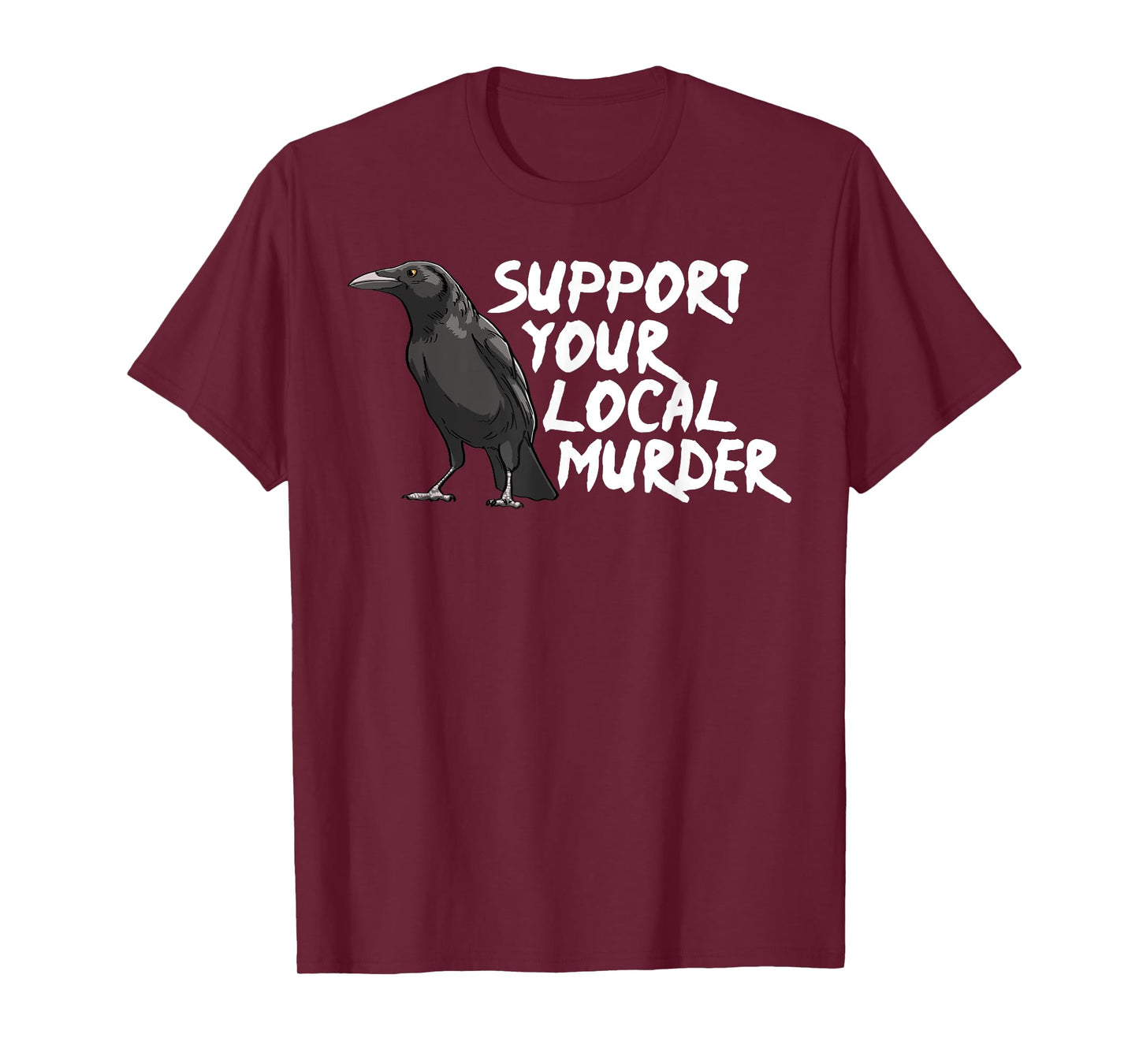 Support Your Local Murder Crow Funny Women Crow Love Birds T-Shirt