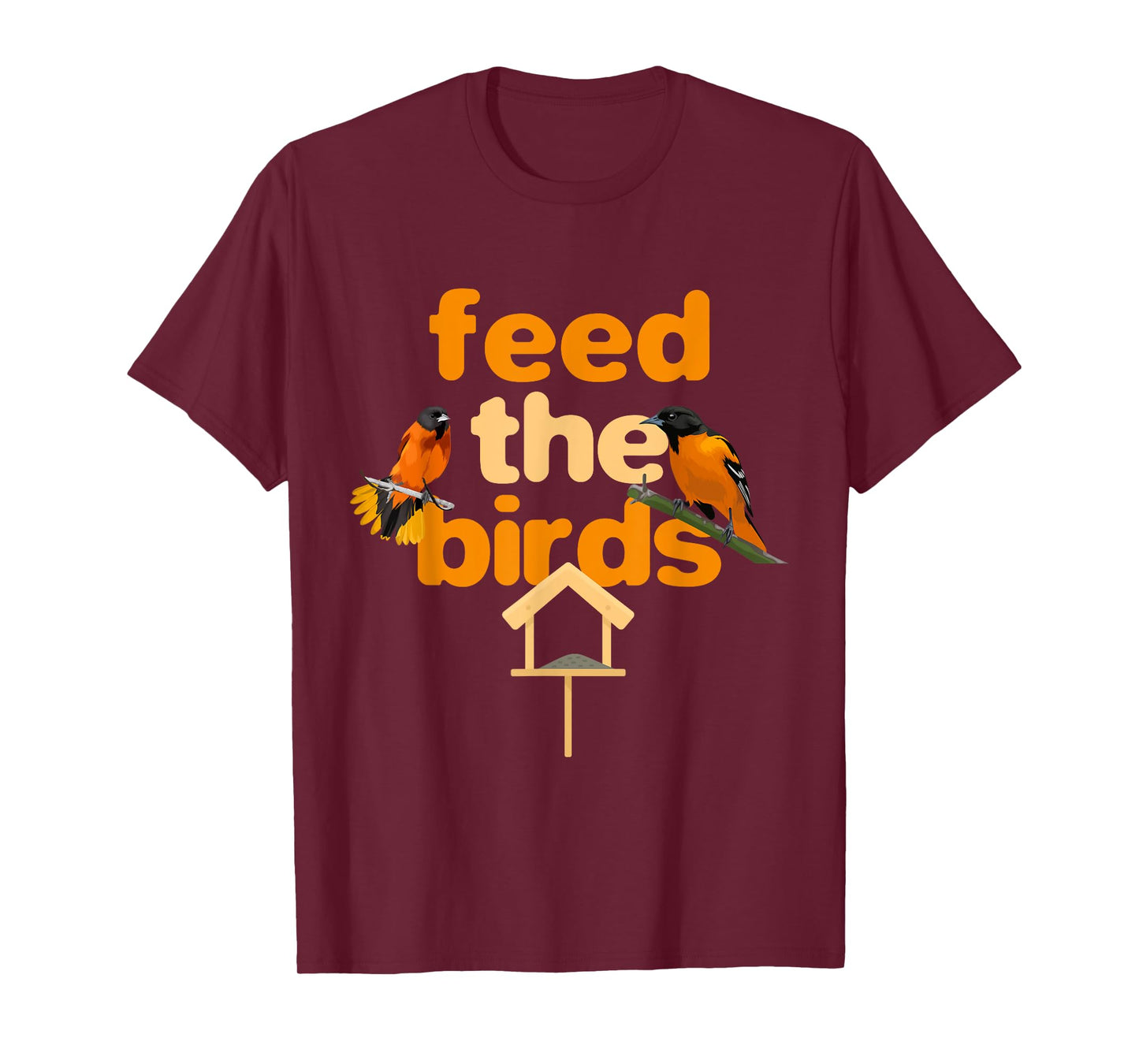 Feed The Birds Feeder Bird Feeds Bird Feeding T-Shirt