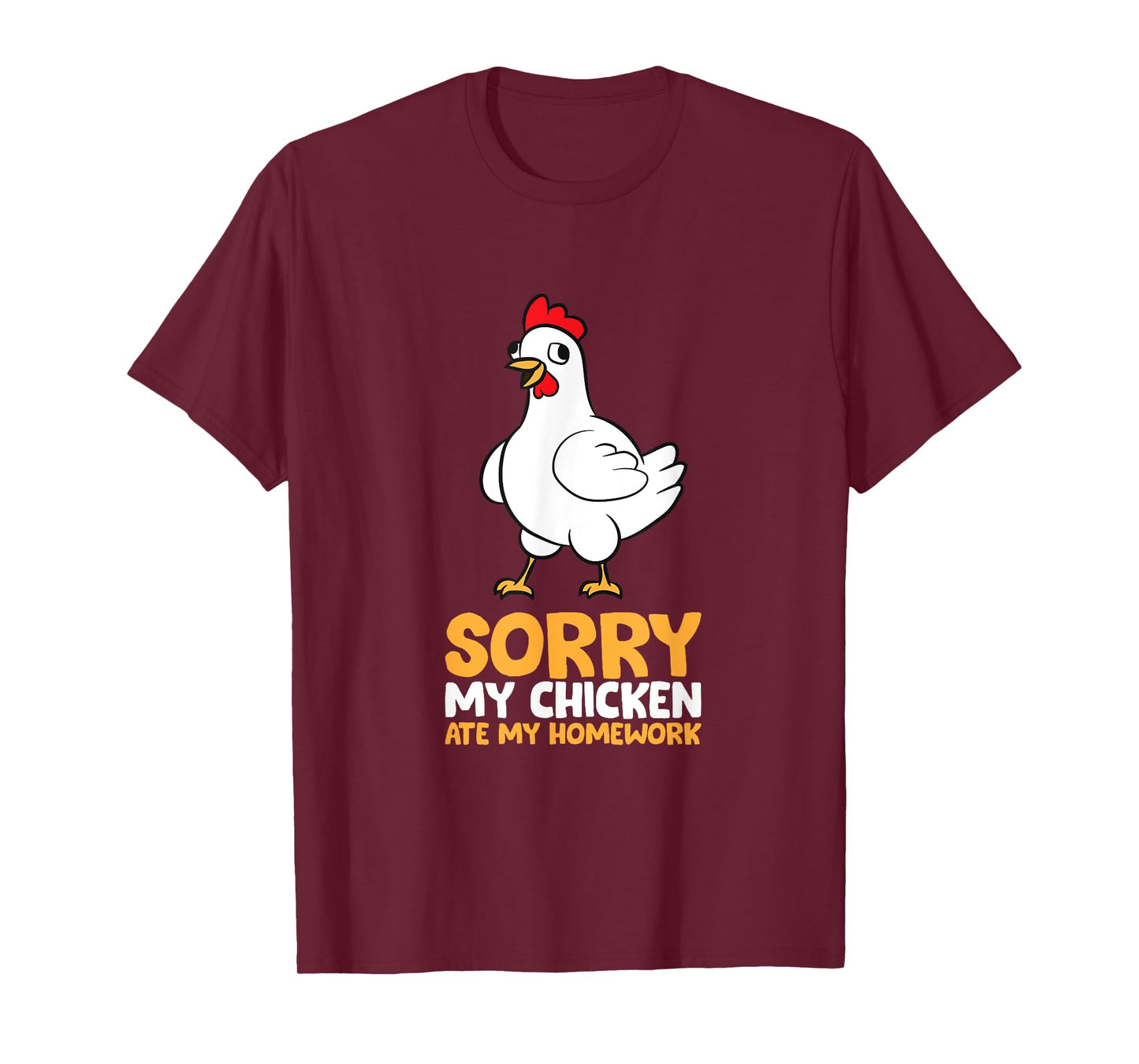 Sorry My Chicken Ate My Homework T-Shirt