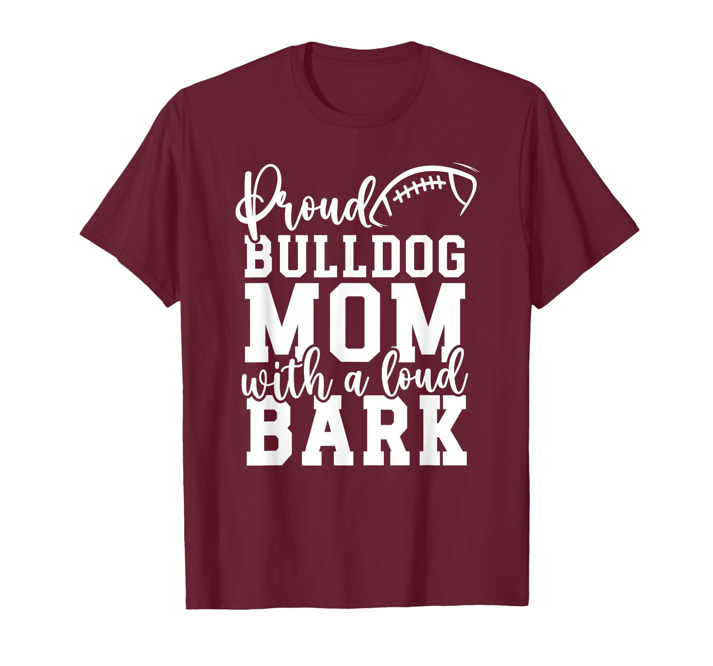 Loud Proud Bulldog Mom Bark Game Mascot Day - Football Men Women T-Shirt