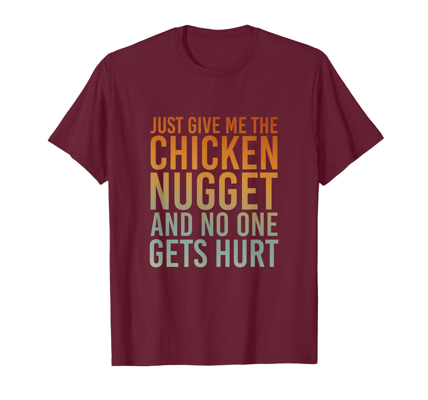 Just Give Me The Chicken Nugget Thanksgiving T-Shirt