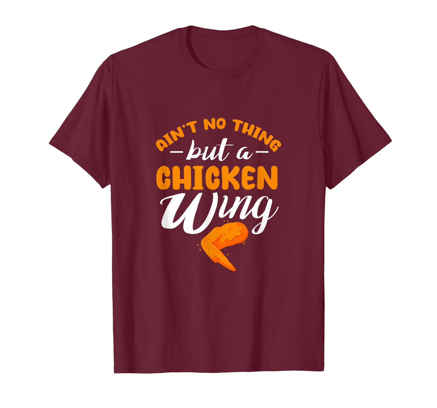 Chicken Wing Ain't No Thing But A Chicken Wing T-Shirt