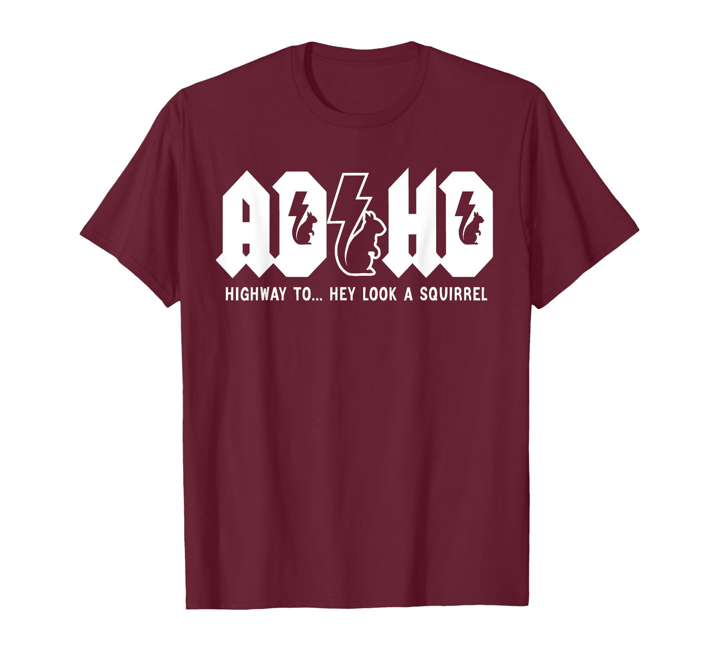 ADHD Highway To... Hey Look, A Squirrel. ADHD is awesome T-Shirt