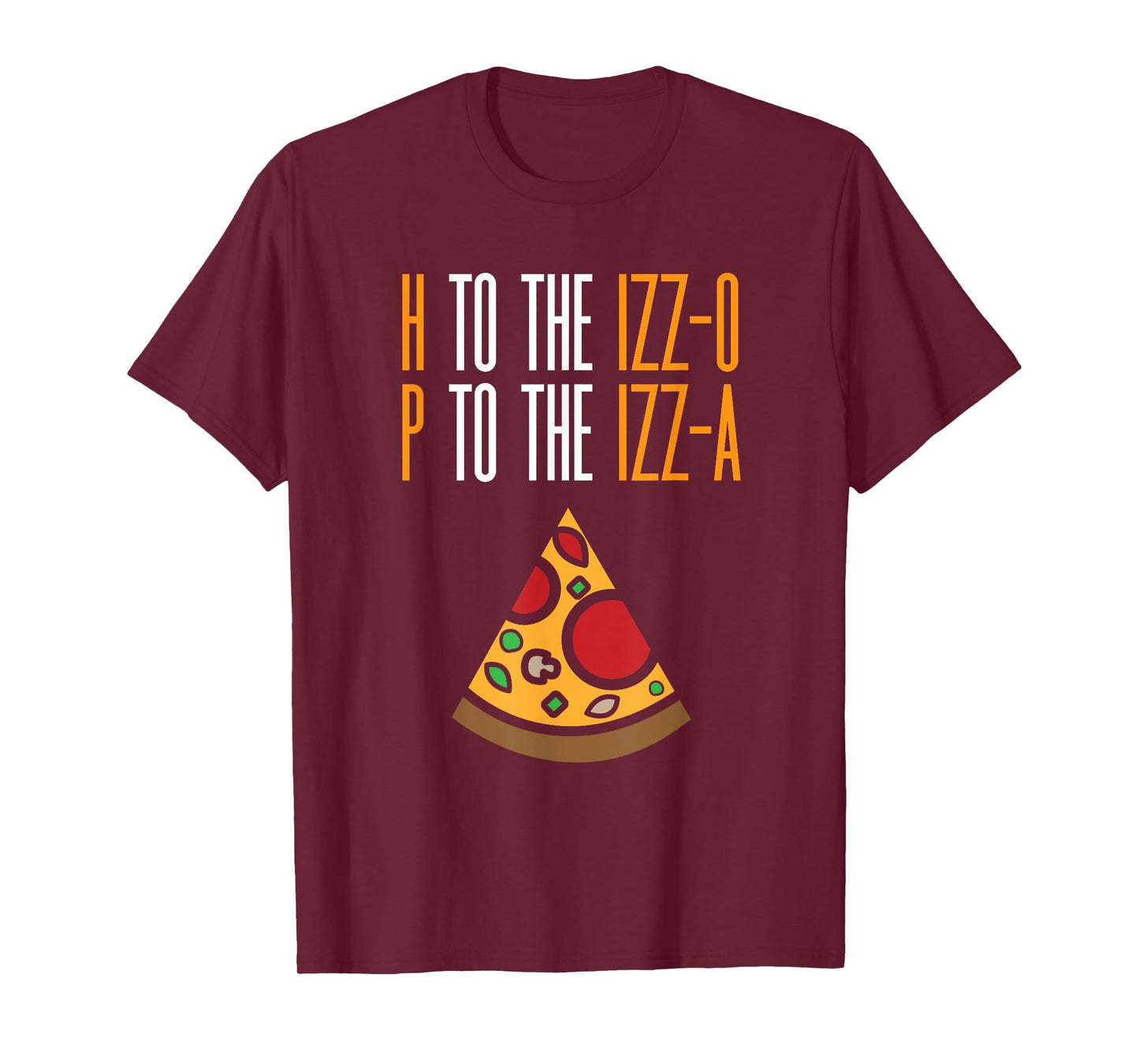 H to the Izz-O P to the Izz-A Funny Pizza Lover Rap Song Pun T-Shirt