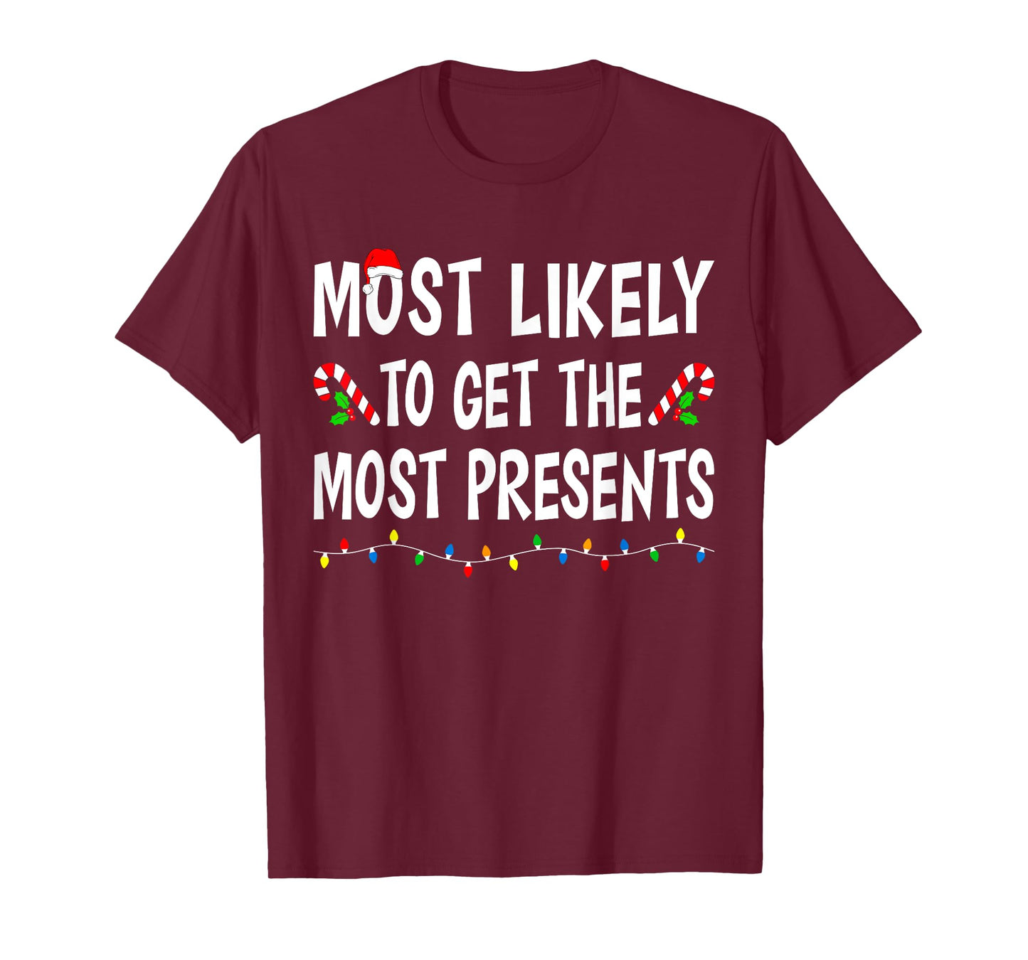 Most Likely To Get The Most Presents Funny Family Christmas T-Shirt