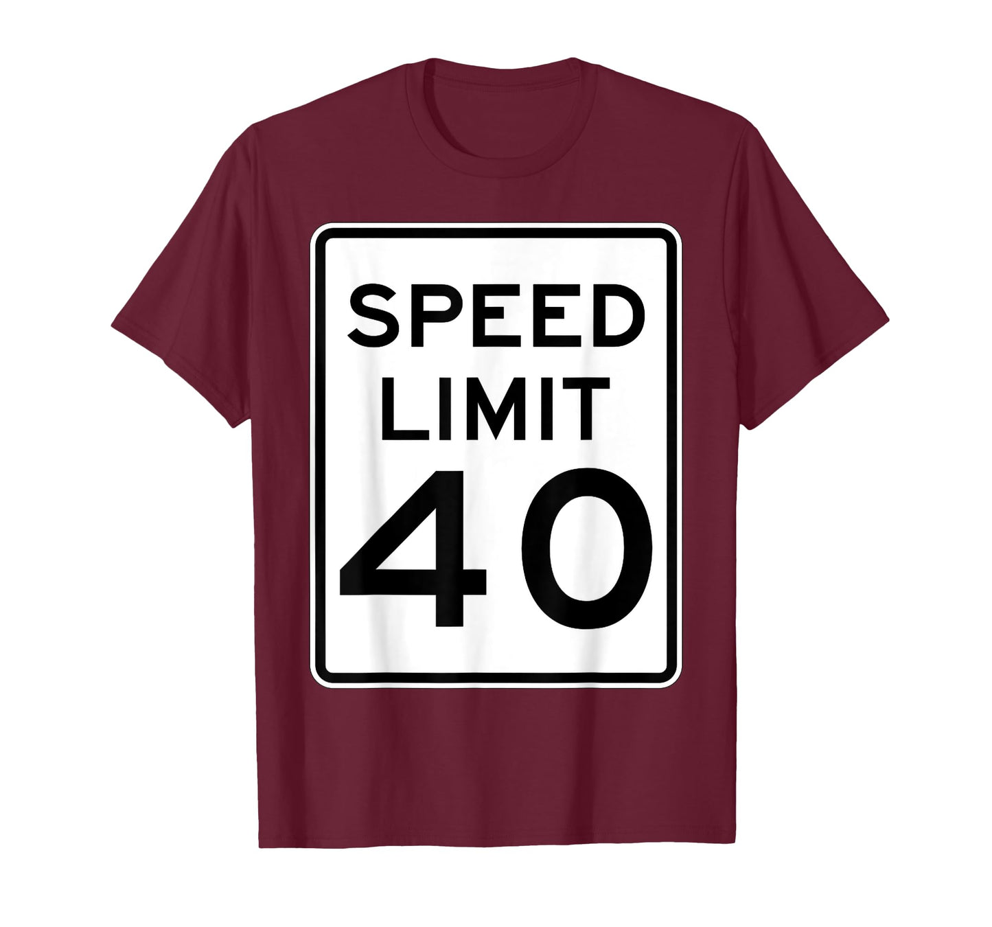Speed Limit 40 Speed Sign Funny Novelty Graphic Tees T-Shirt