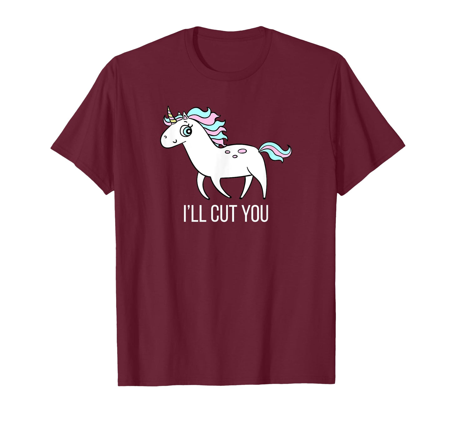 I'll Cut You! Funny Unicorn Humor T Shirt Gift T-Shirt