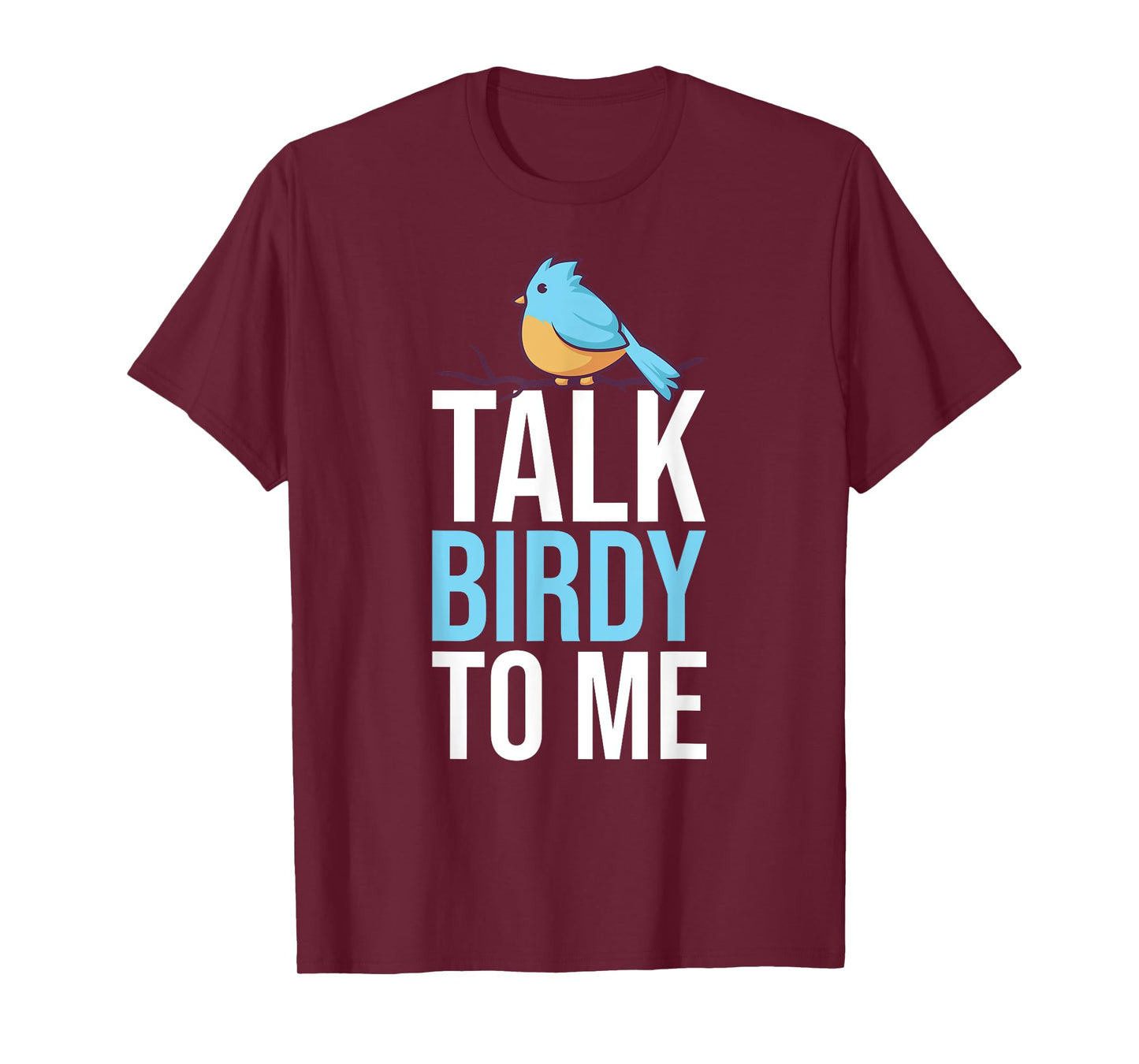 Talk Birdy To Me Birdwatching Birdwatcher T-Shirt