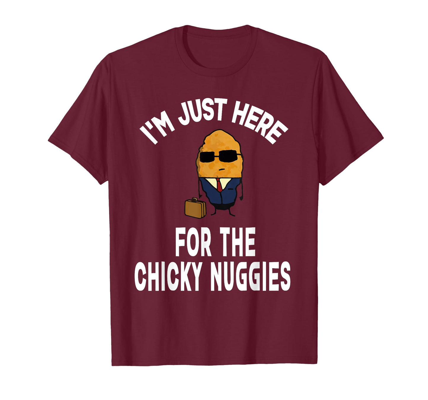 I'm Just Here For The Chinky Nuggies Chicken Nuggets Joke T-Shirt