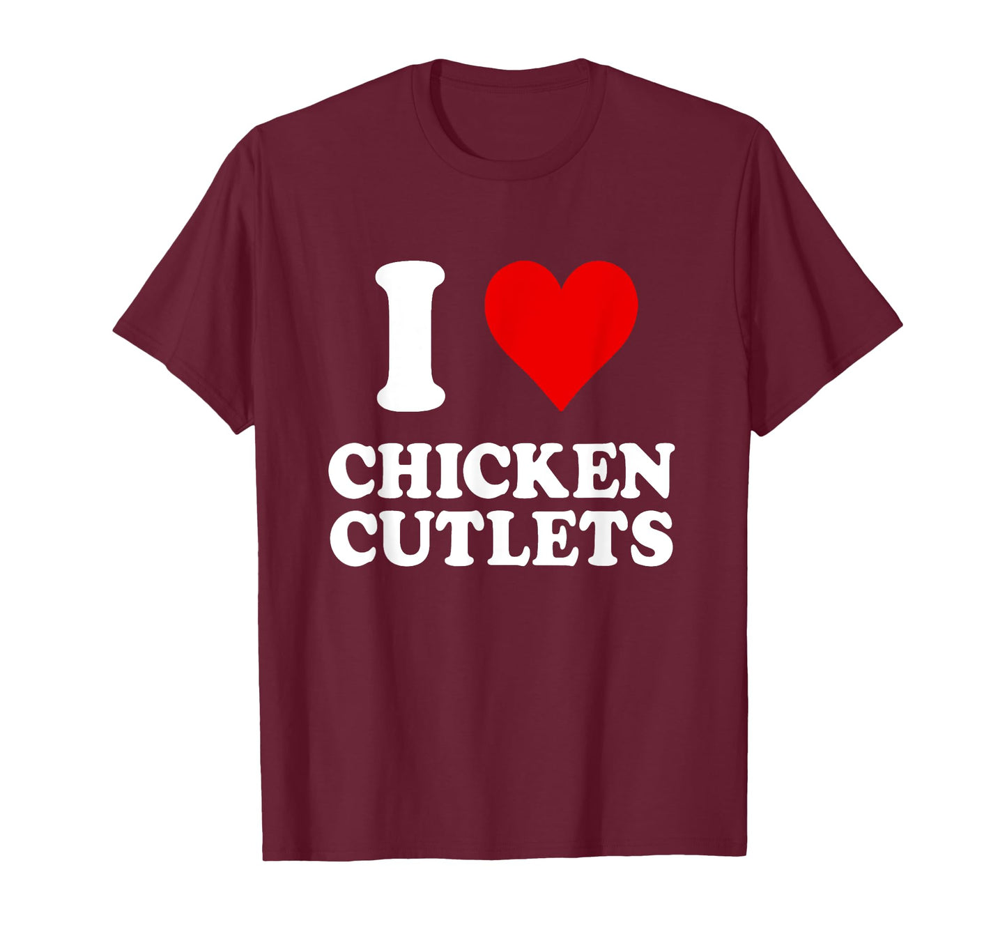 I Love Chicken Cutlets Italian Culinary Arts Favorite Recipe T-Shirt